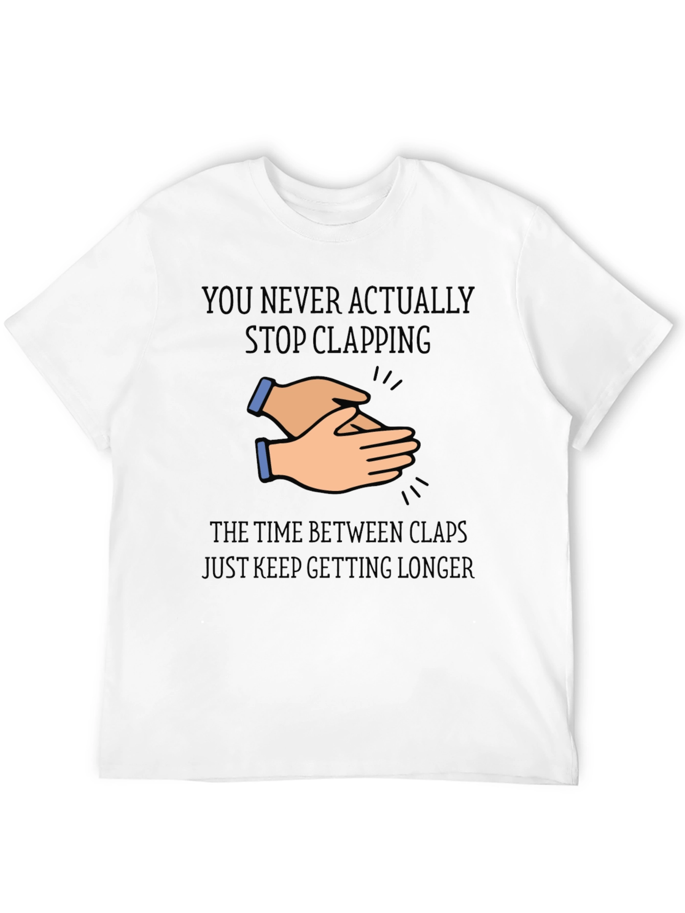 Clapping Hands Graphic T-Shirt - Never Stop Clapping