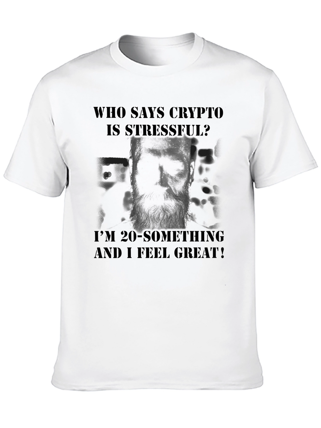 Crypto Stressful? T-Shirt - 20-Something & Great!
