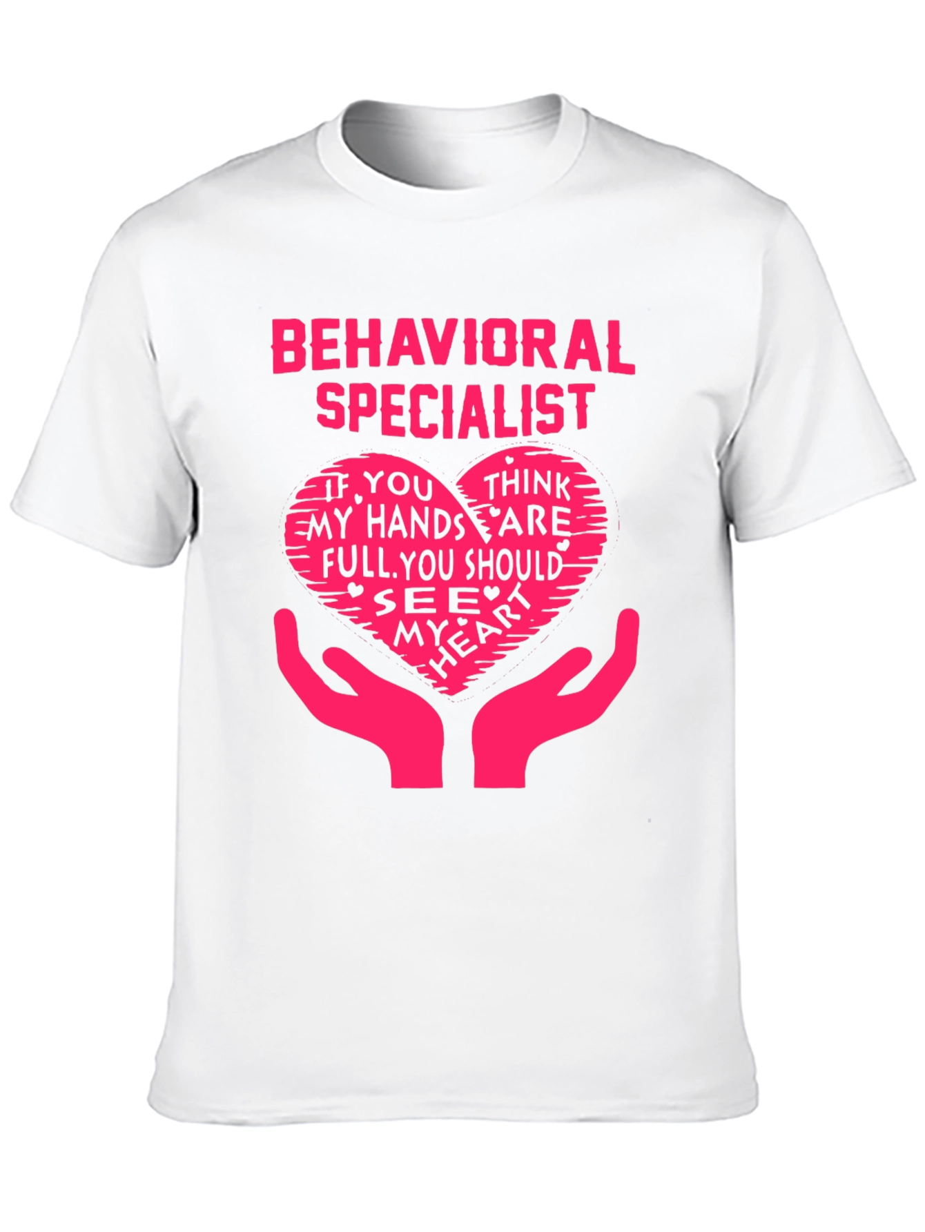 Behavioral Specialist Heart Hands T-Shirt - Novelty Graphic Tee