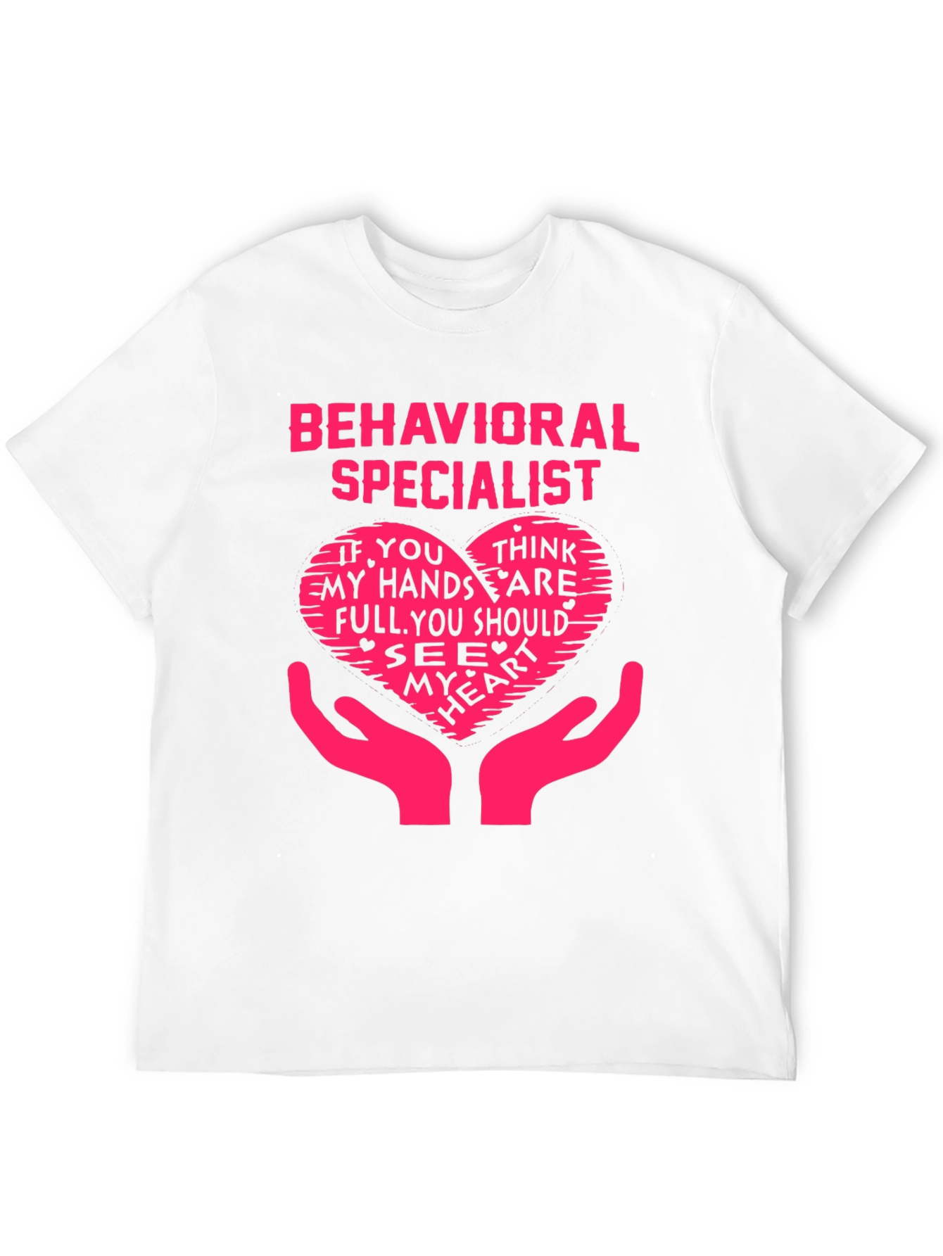 Behavioral Specialist Heart Hands T-Shirt - Novelty Graphic Tee