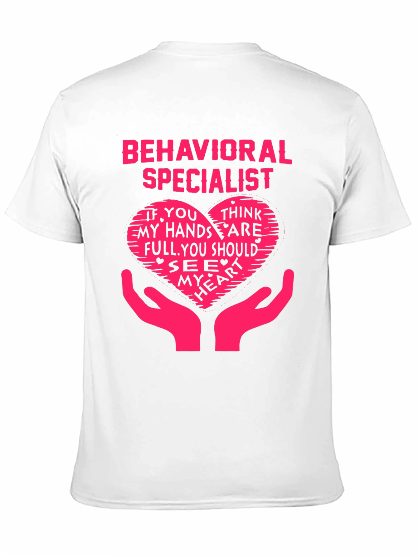 Behavioral Specialist Heart Hands T-Shirt - Novelty Graphic Tee