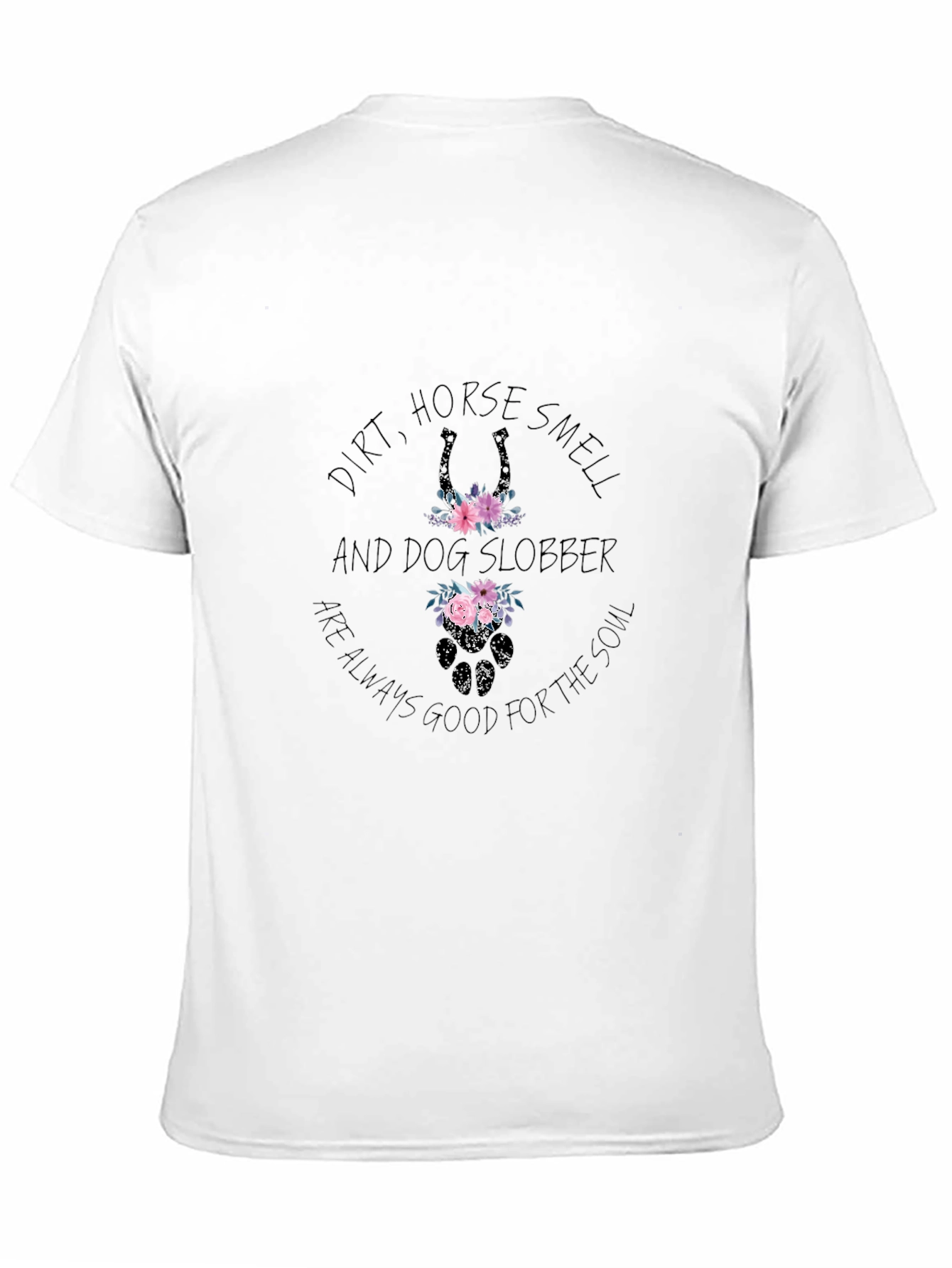 Dirt Horse Smell Dog Slobber T-Shirt