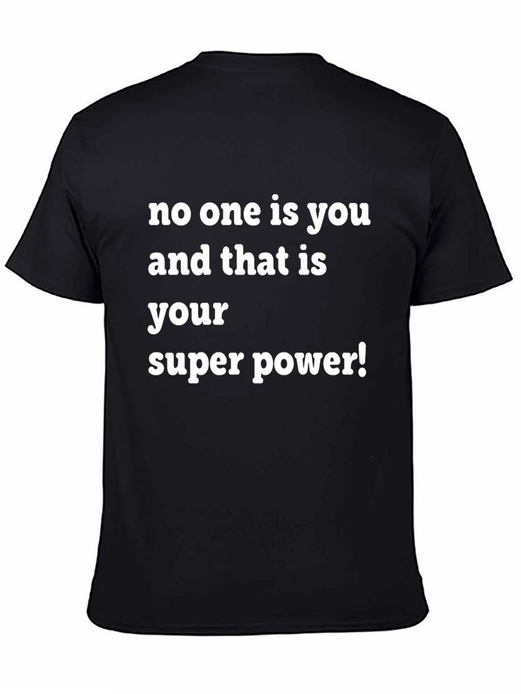 Empowering T-Shirt: No One Is You