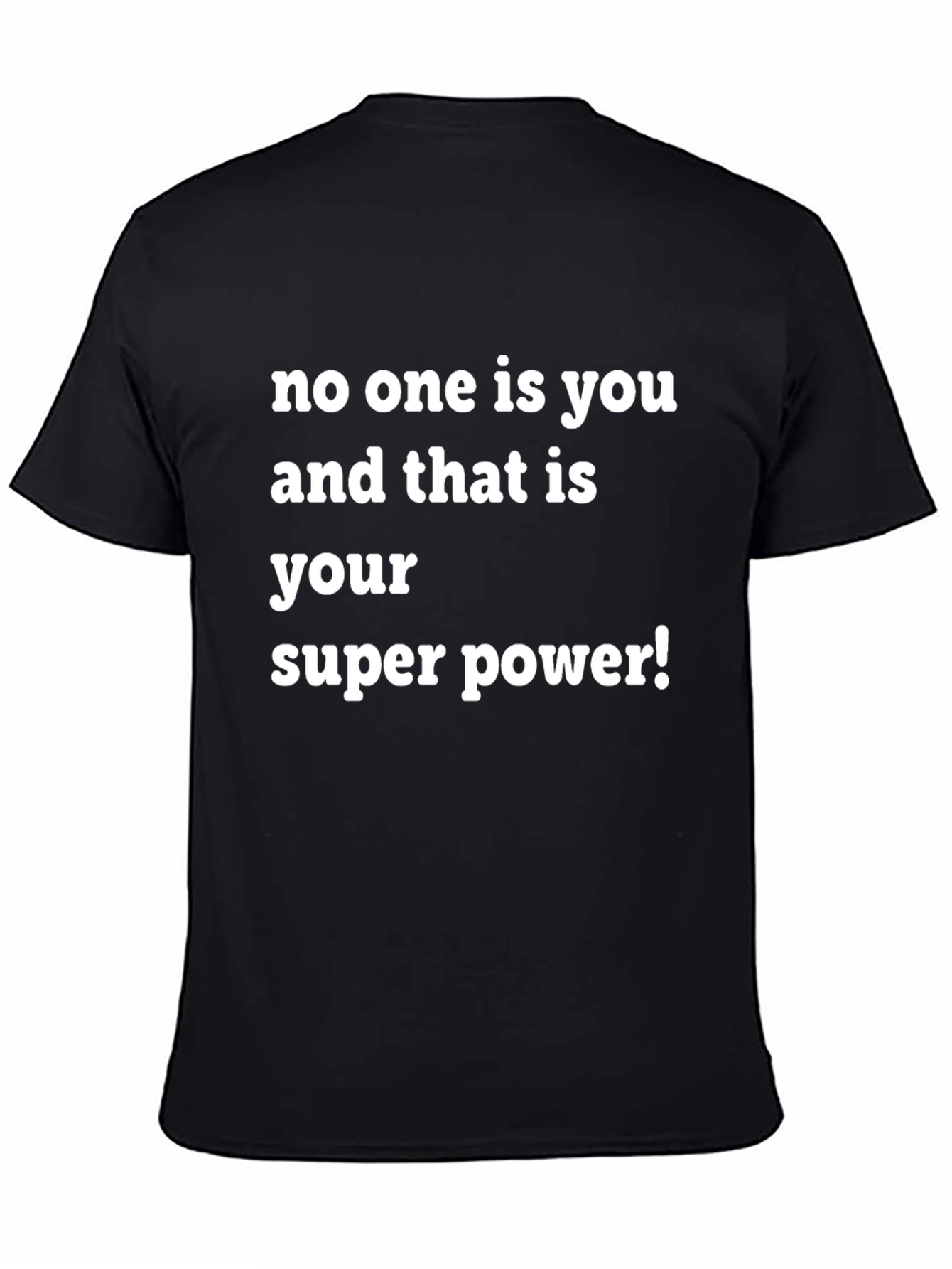 Empowering T-Shirt: No One Is You