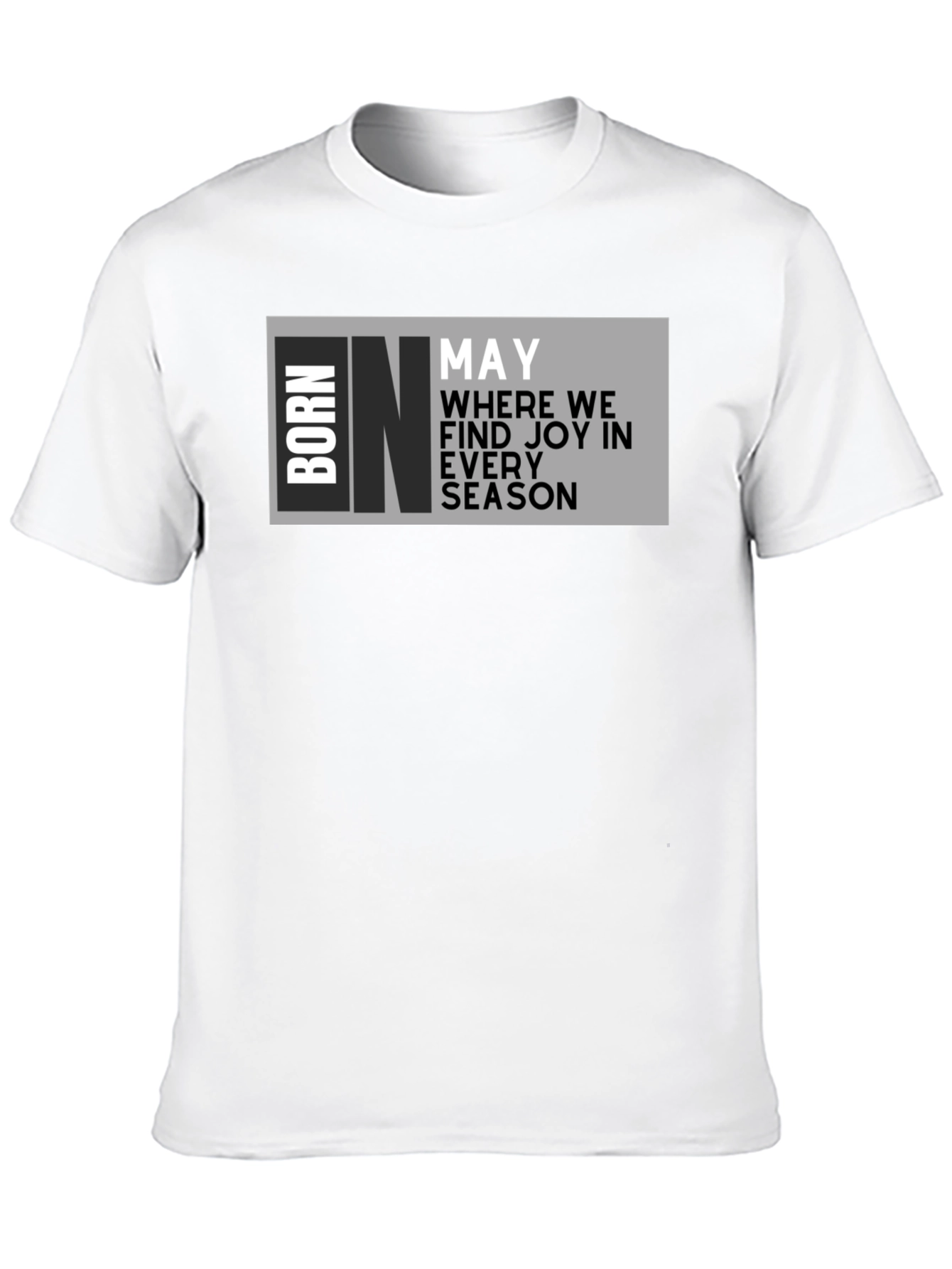 Born in May T-Shirt - Birthday Month Joy
