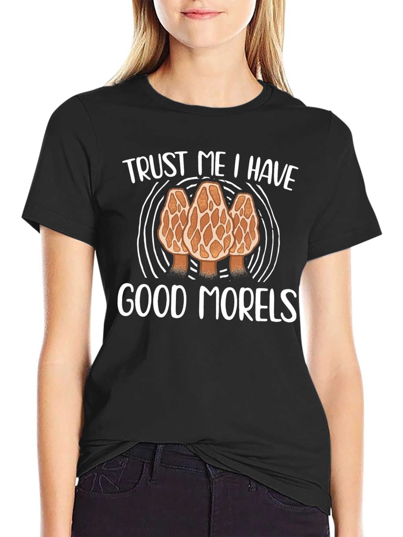 Trust Me I Have Good Morels Graphic Tee