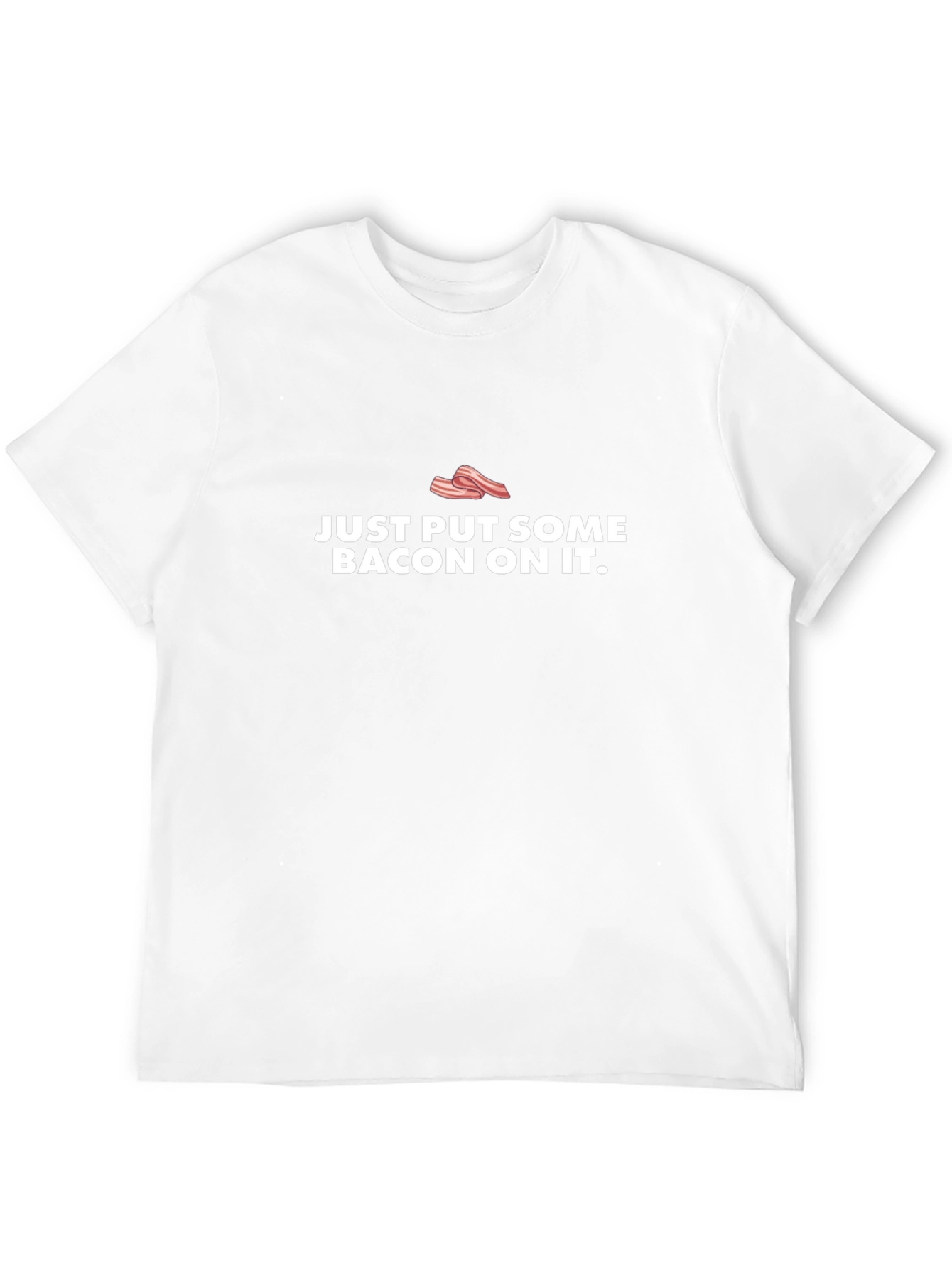 Bacon Lover Tee - Just Put Some Bacon On It - Funny Food Shirt