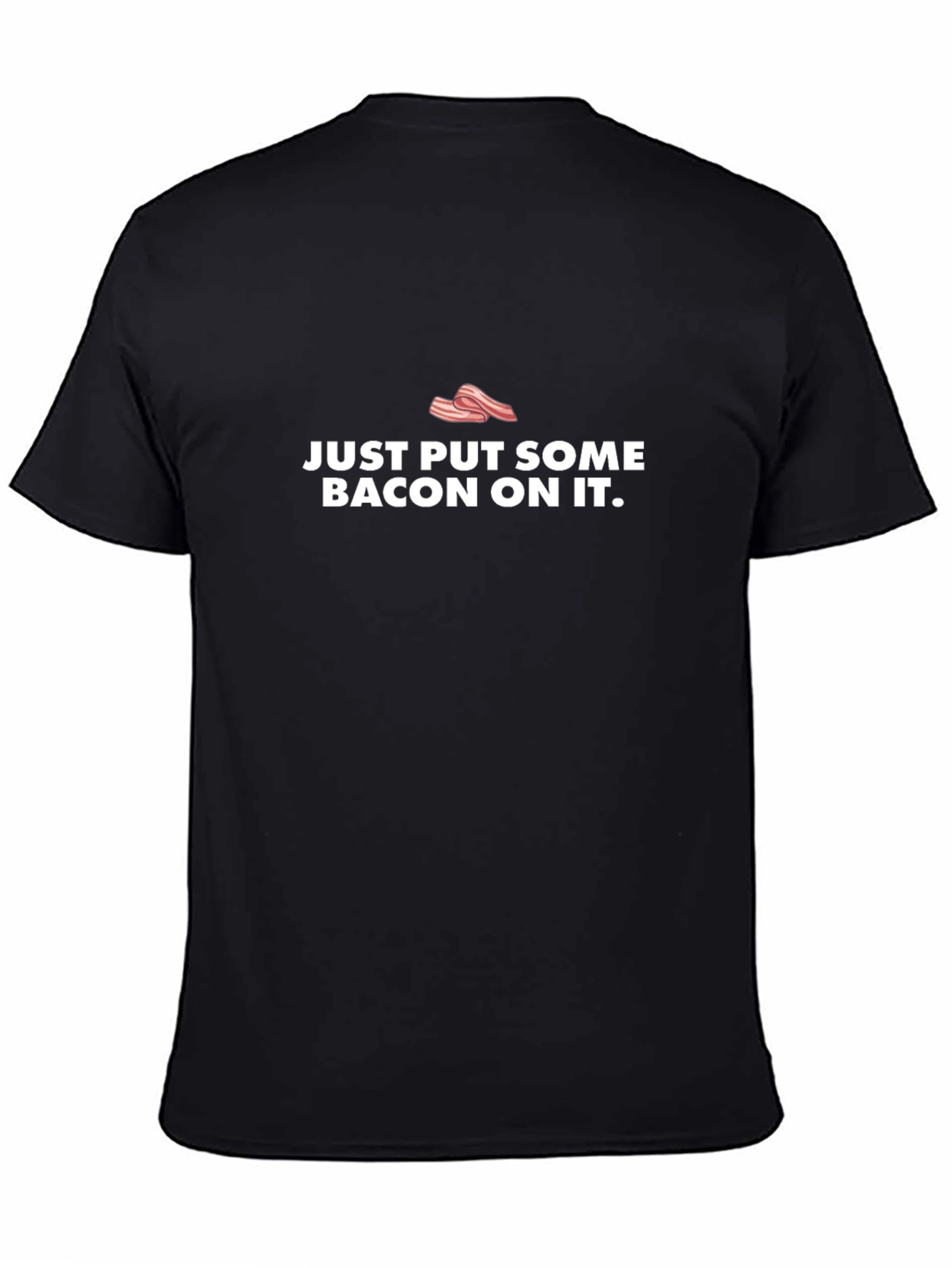 Bacon Lover Tee - Just Put Some Bacon On It - Funny Food Shirt