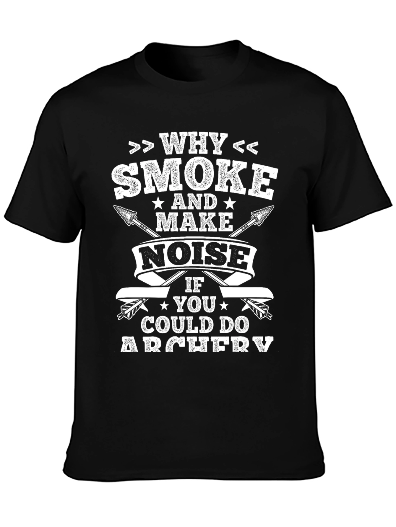 Archery T-Shirt - Why Smoke Make Noise?