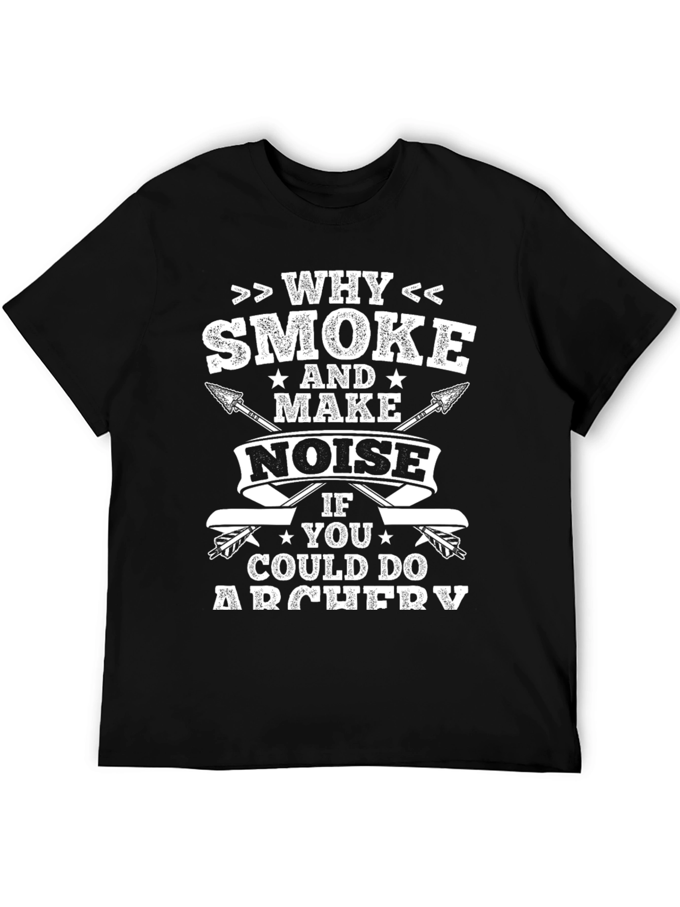 Archery T-Shirt - Why Smoke Make Noise?