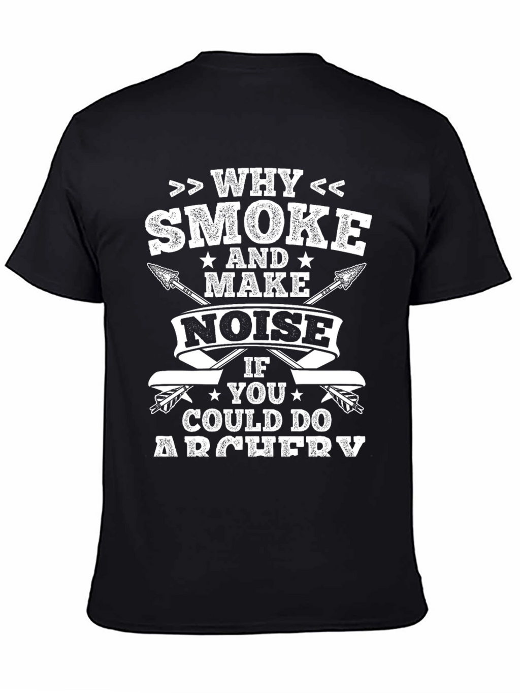 Archery T-Shirt - Why Smoke Make Noise?