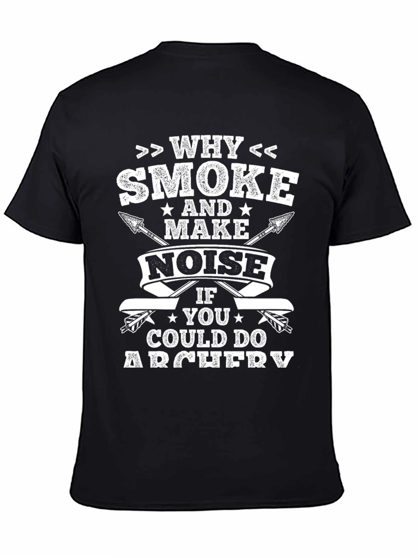 Archery T-Shirt - Why Smoke Make Noise?