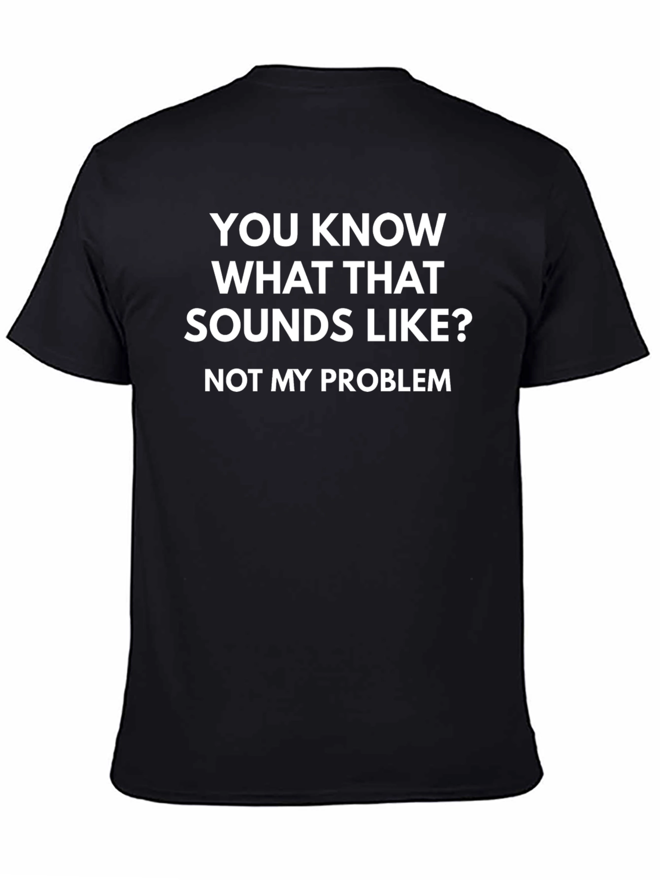 Funny Not My Problem Black Graphic T-Shirt