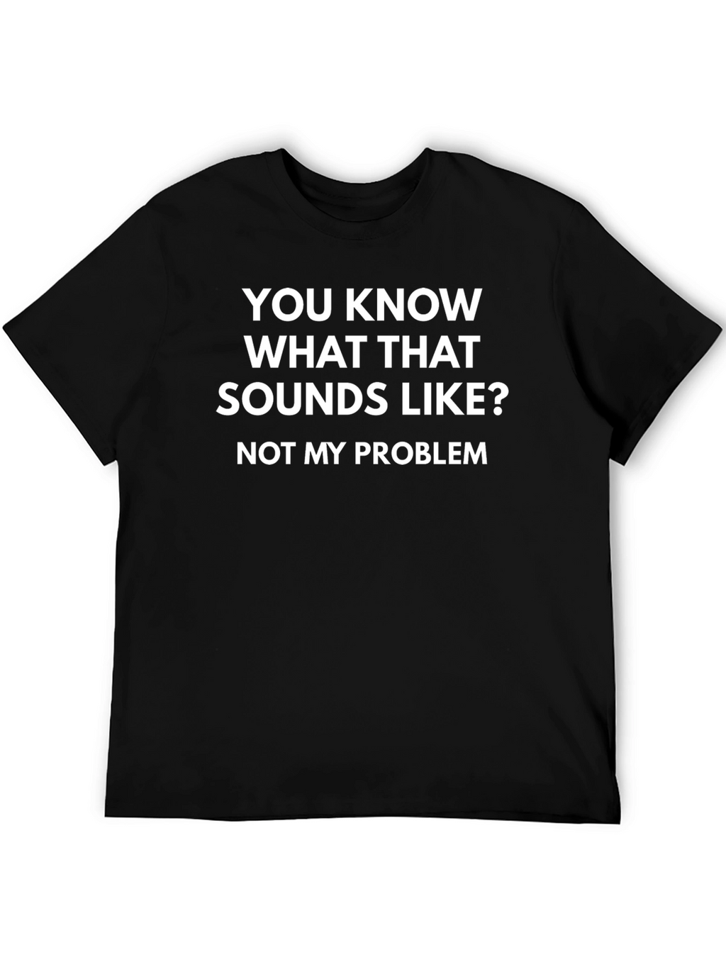Funny Not My Problem Black Graphic T-Shirt