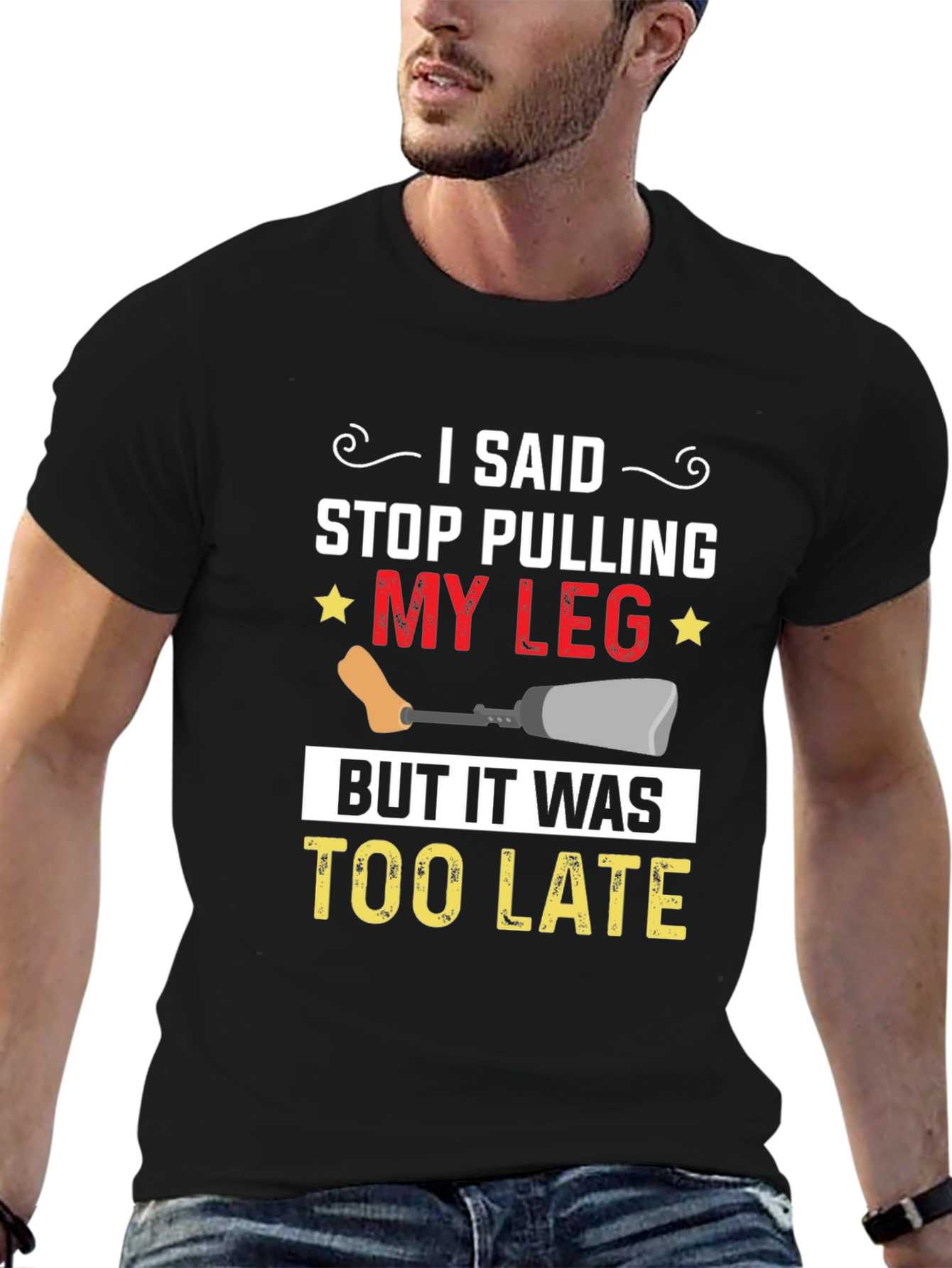 Stop Pulling My Leg Graphic T-Shirt
