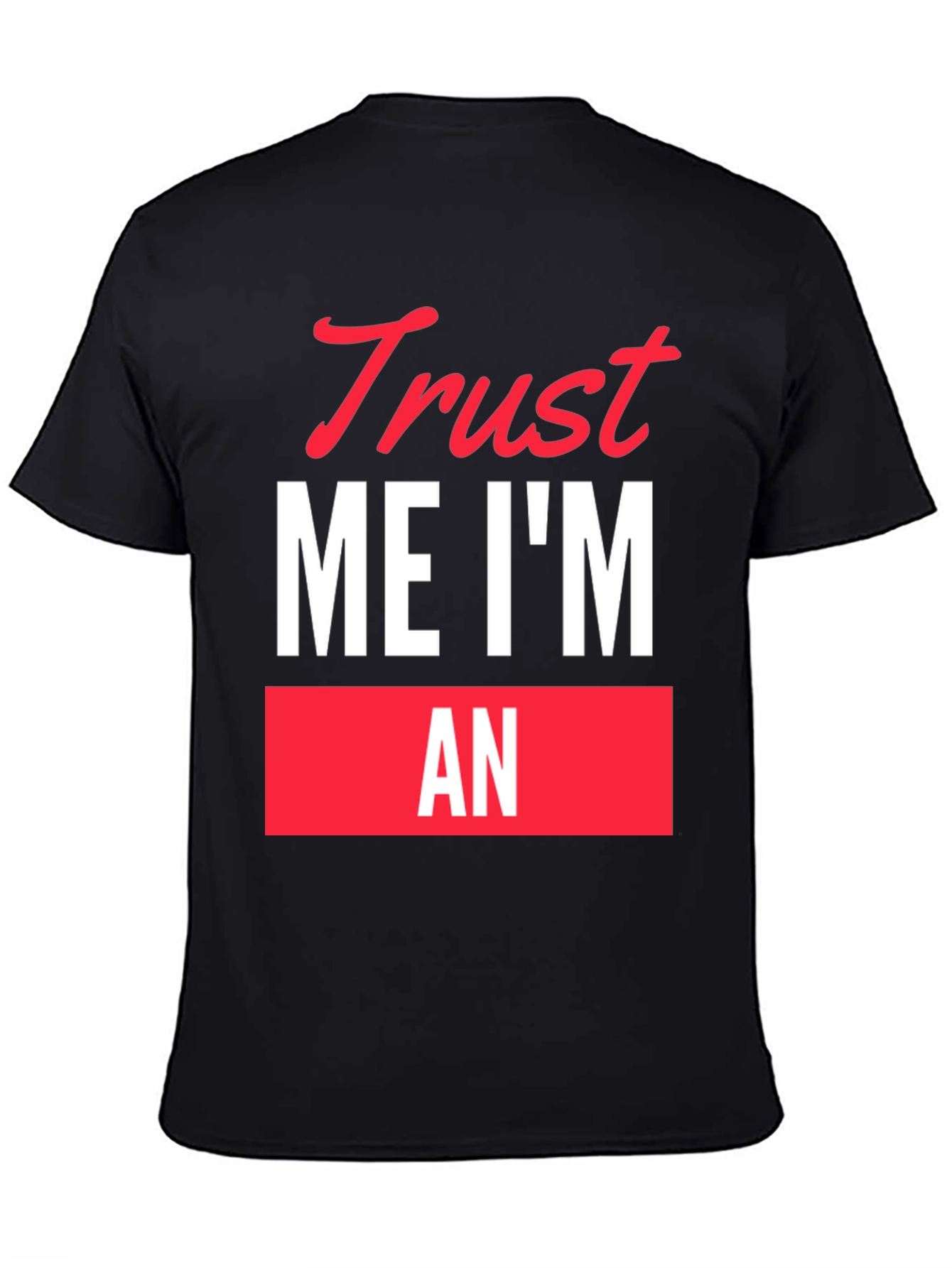 Trust Me Im An... Funny Graphic T-Shirt