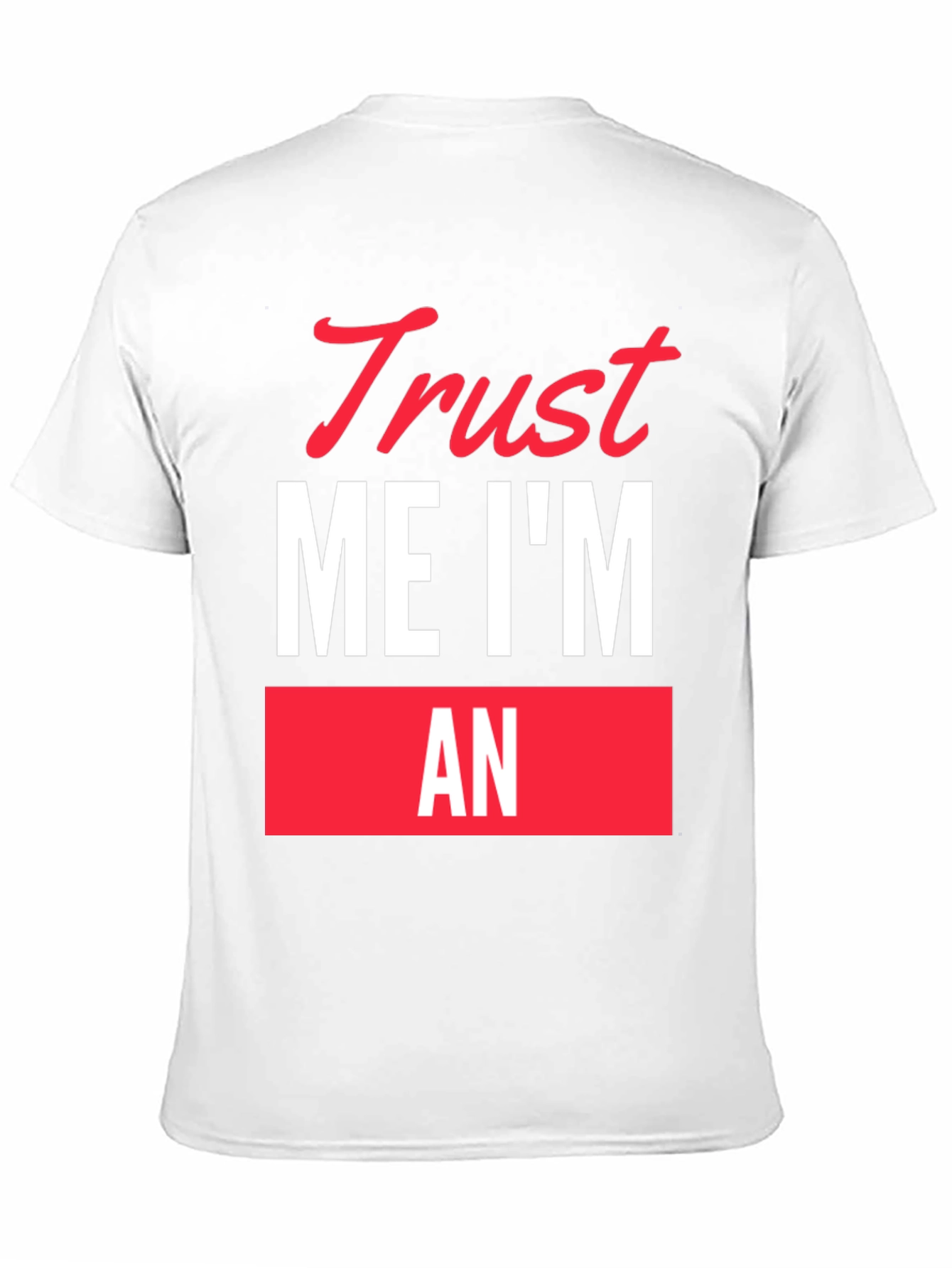 Trust Me Im An... Funny Graphic T-Shirt