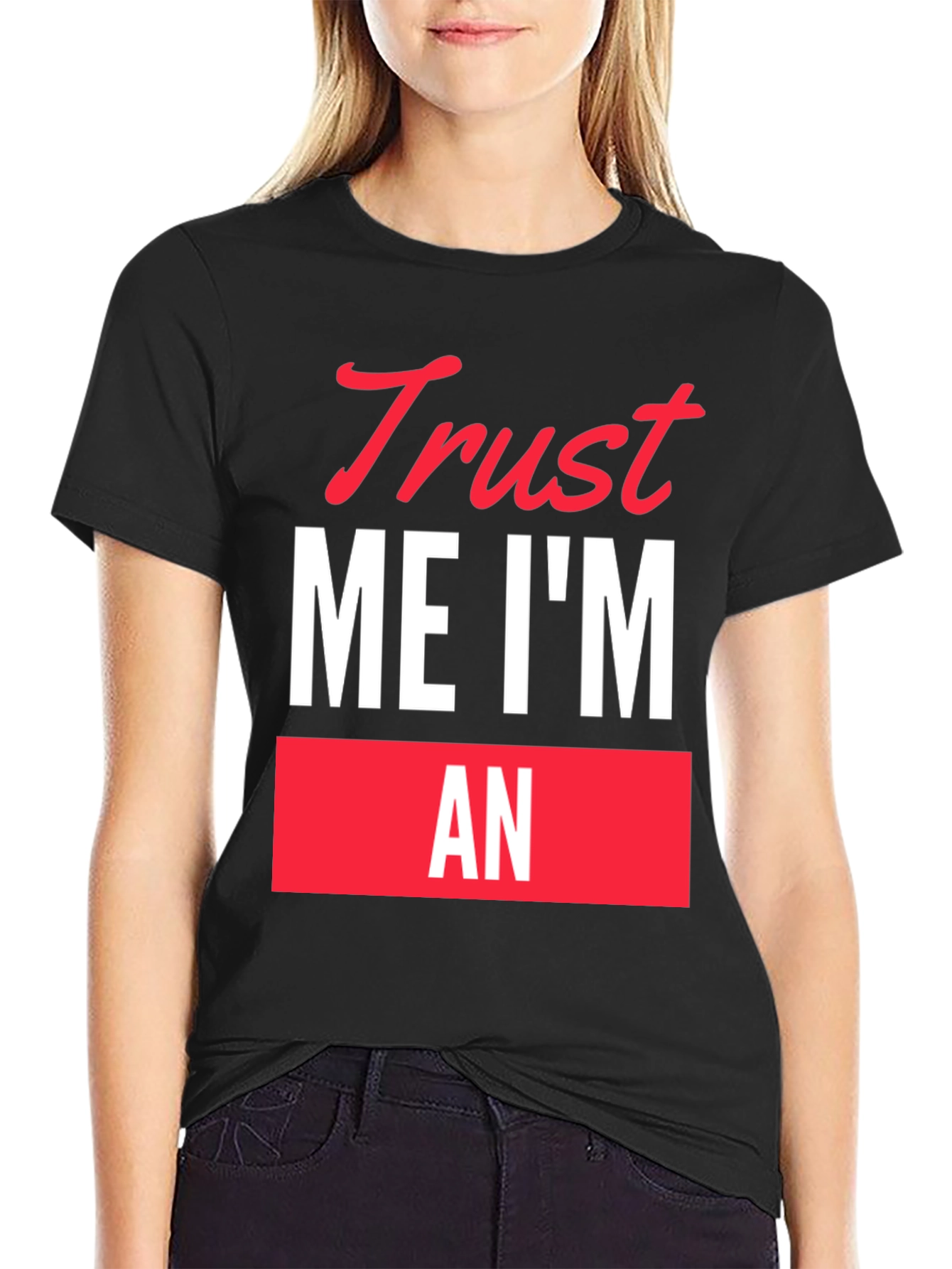 Trust Me Im An... Funny Graphic T-Shirt