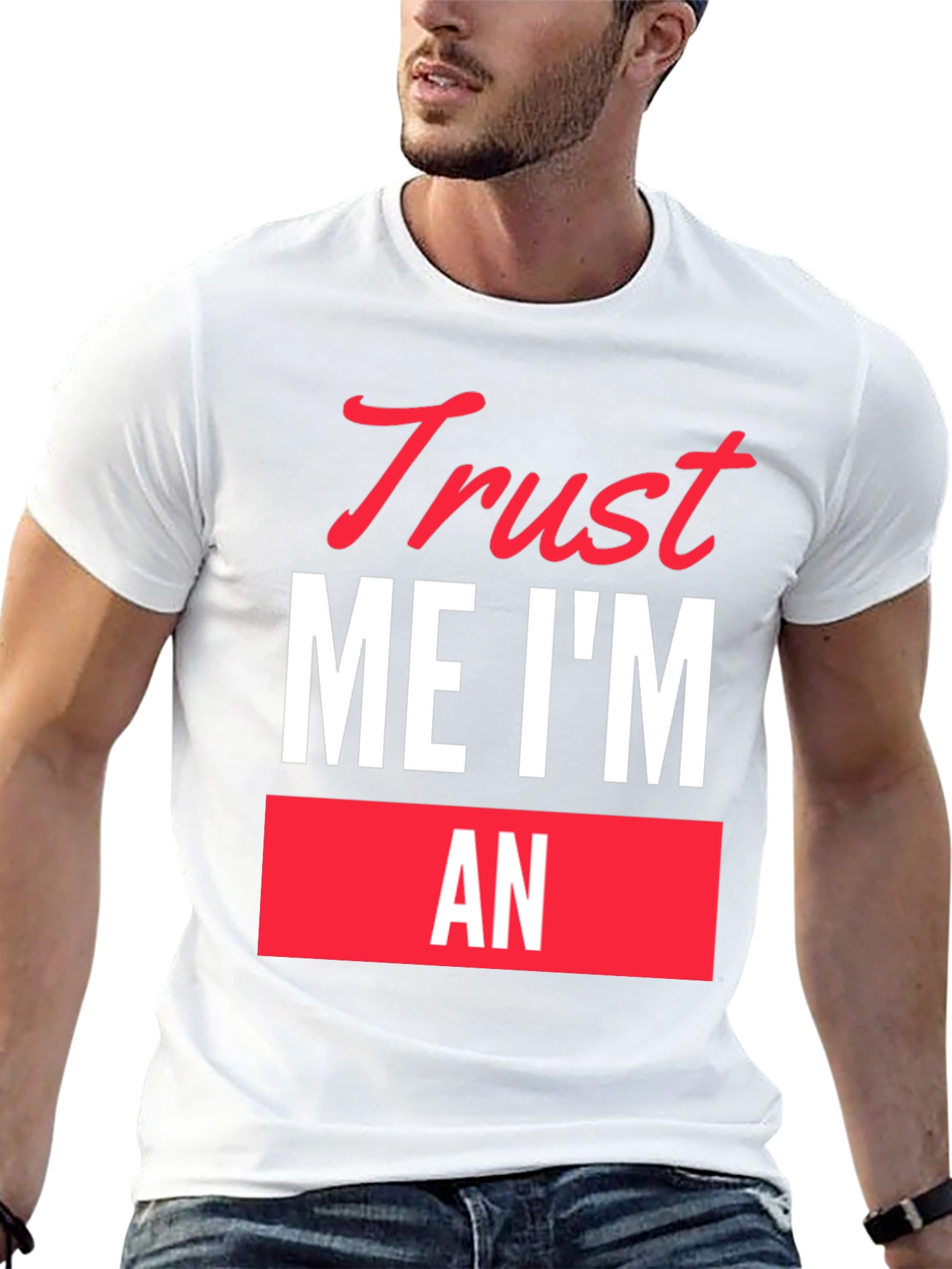 Trust Me Im An... Funny Graphic T-Shirt