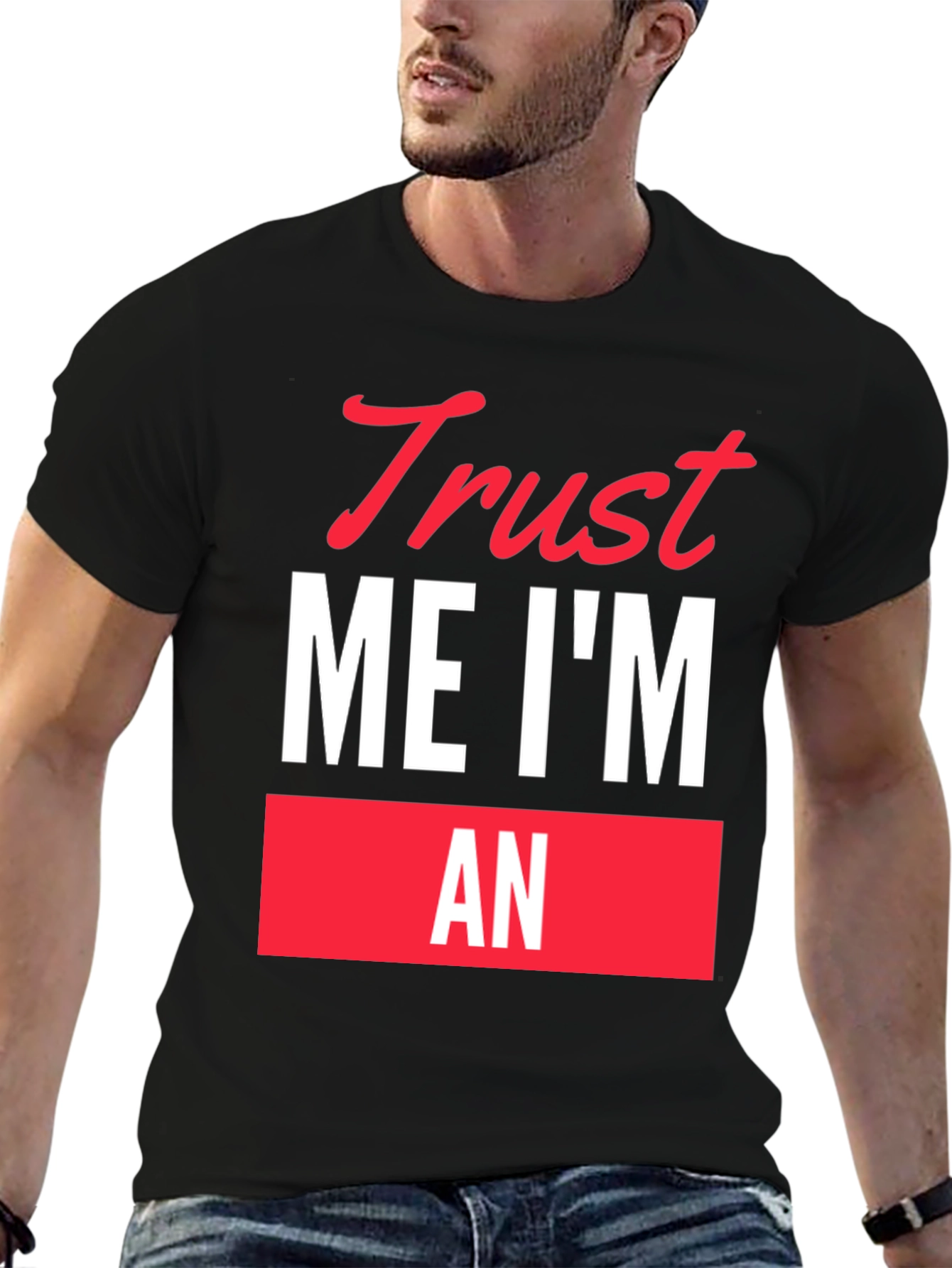 Trust Me Im An... Funny Graphic T-Shirt