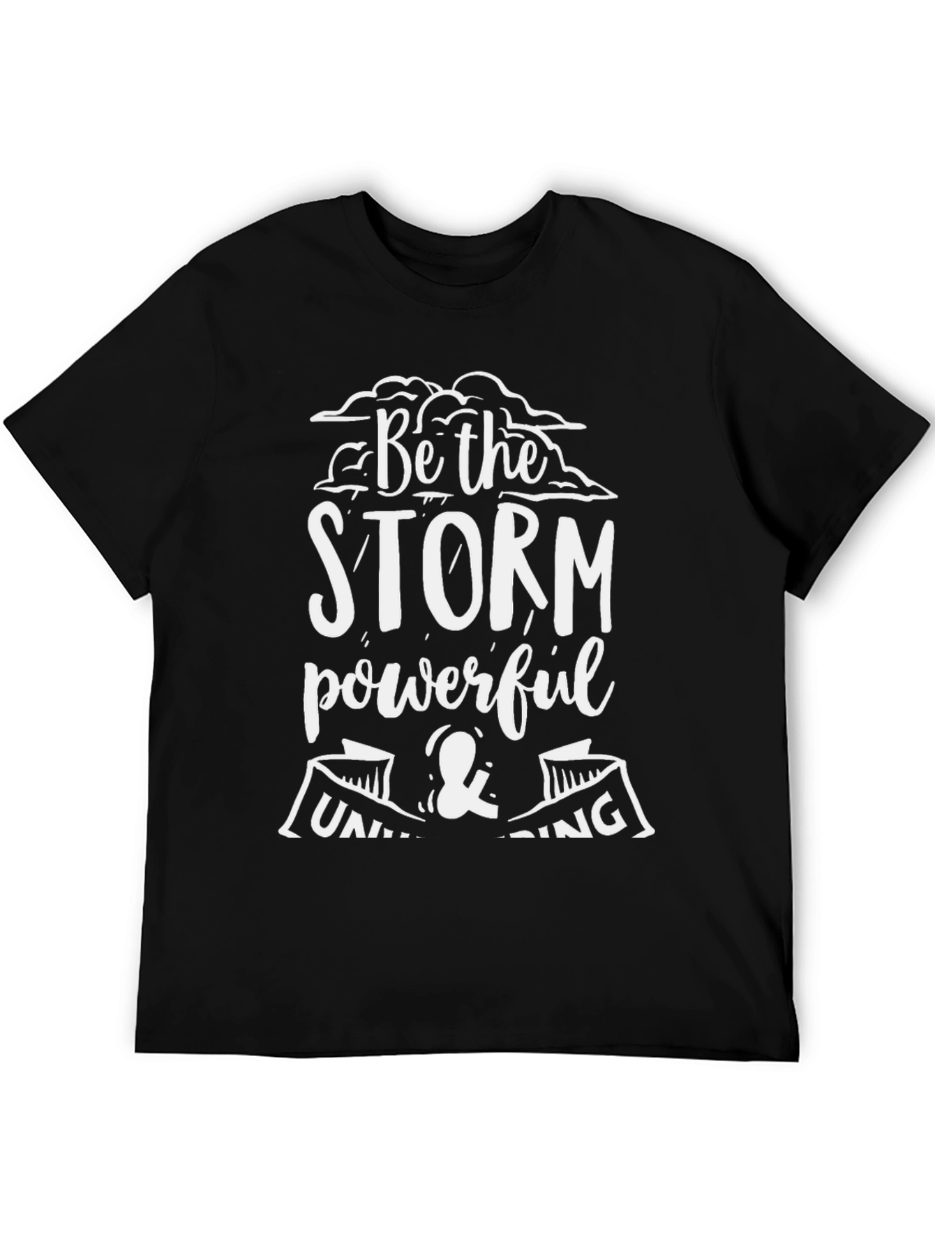 Be the Storm T-Shirt - Powerful & Unwavering