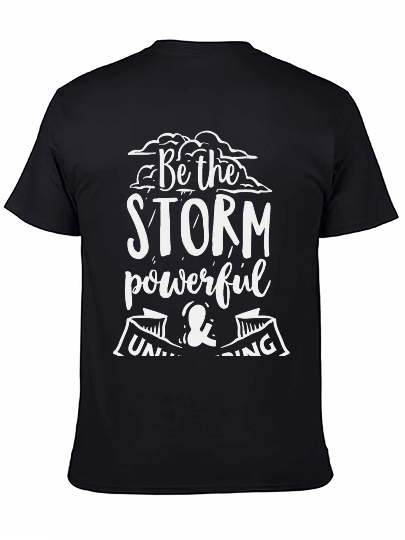 Be the Storm T-Shirt - Powerful & Unwavering