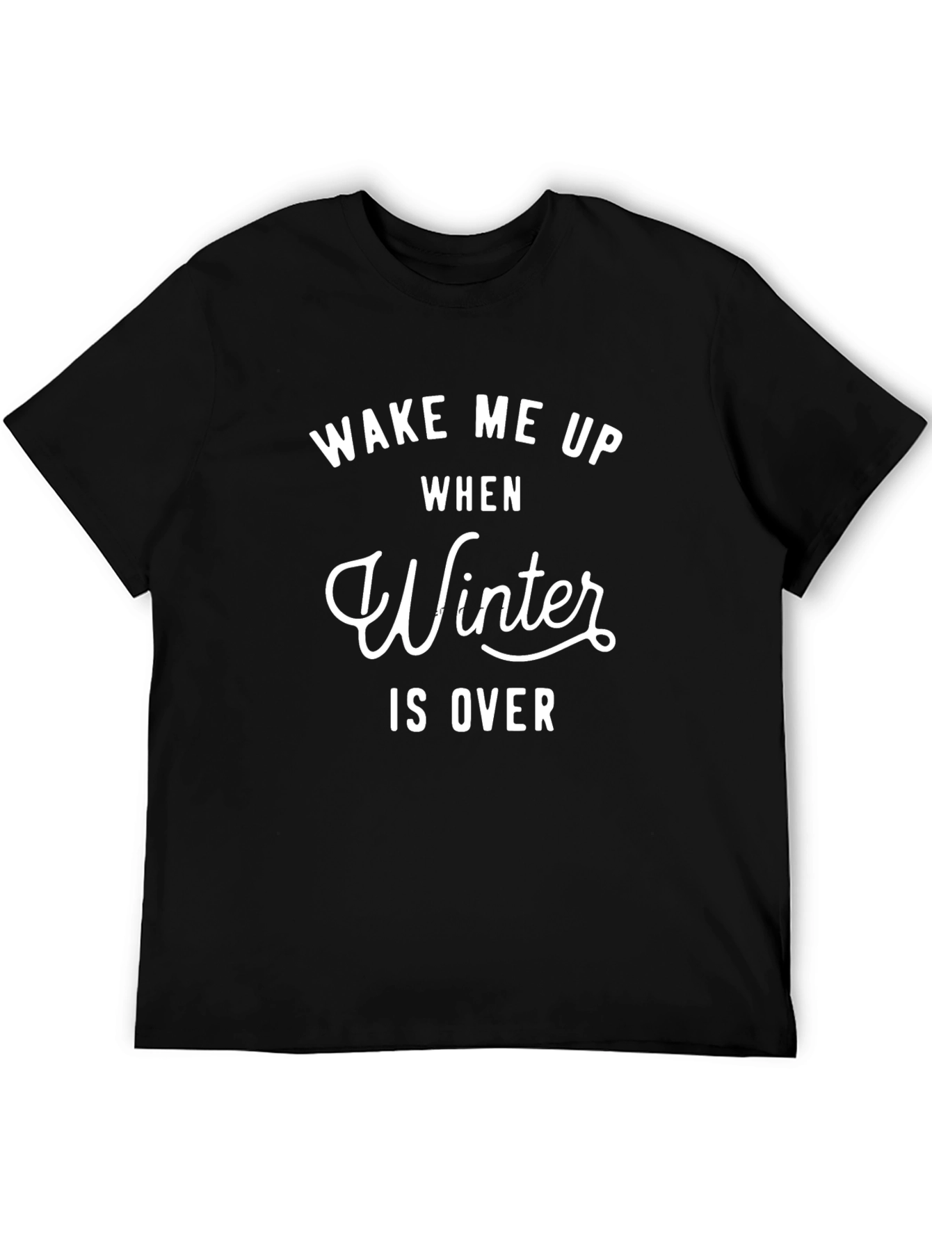 Wake Me Up When Winter Is Over Graphic Tee