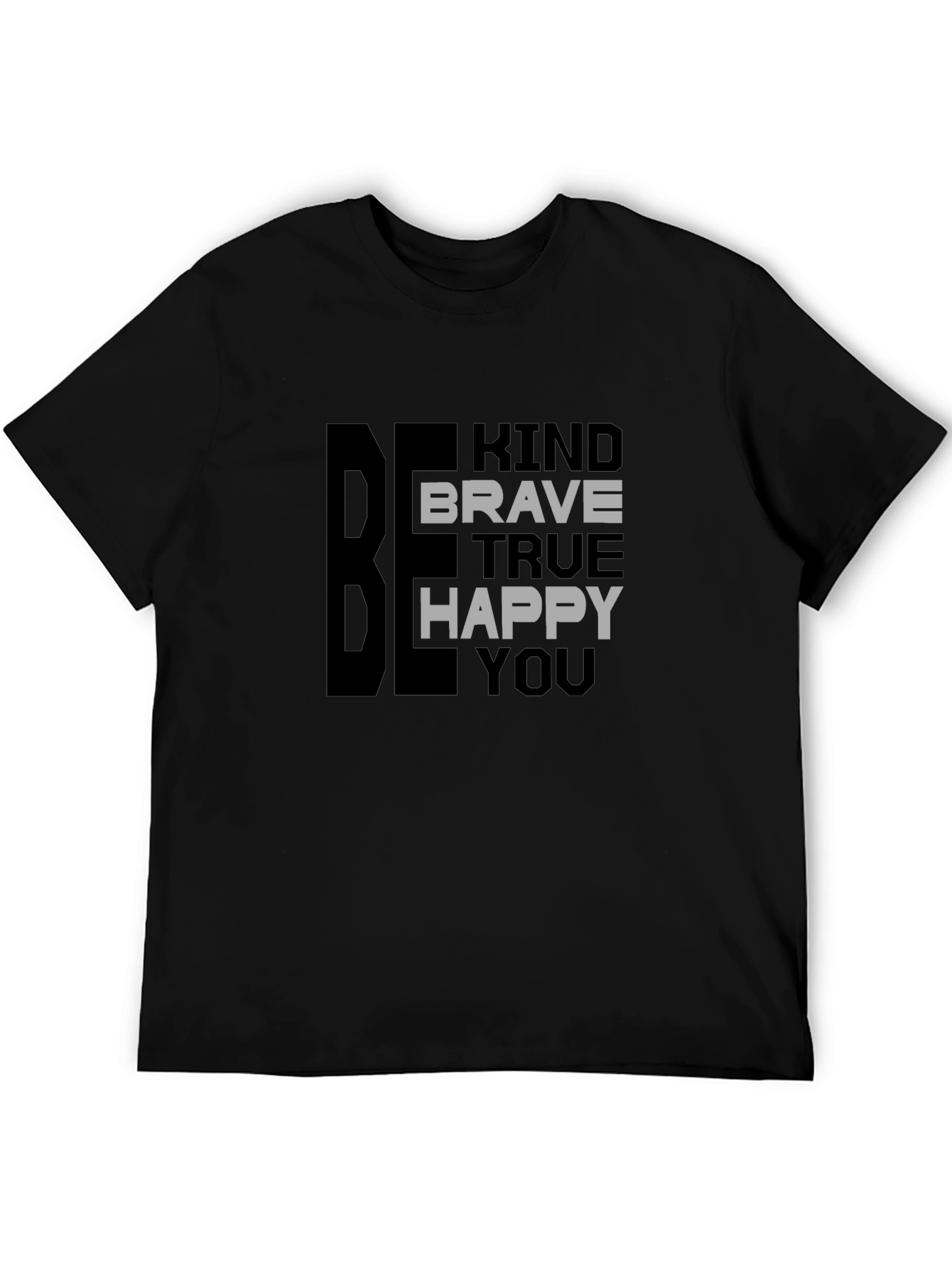 Be Kind Brave True Happy You T-Shirt