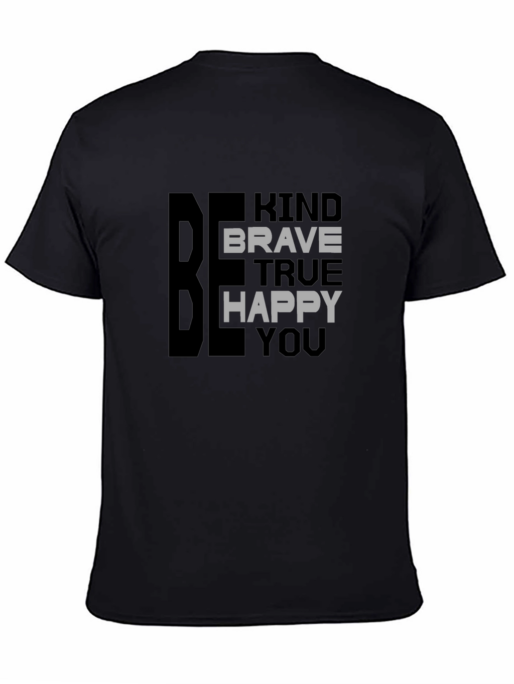 Be Kind Brave True Happy You T-Shirt