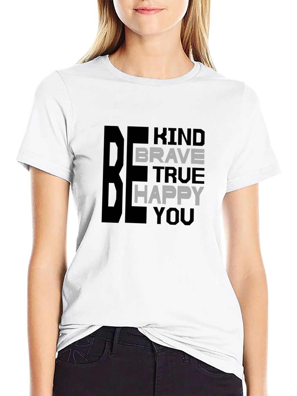 Be Kind Brave True Happy You T-Shirt