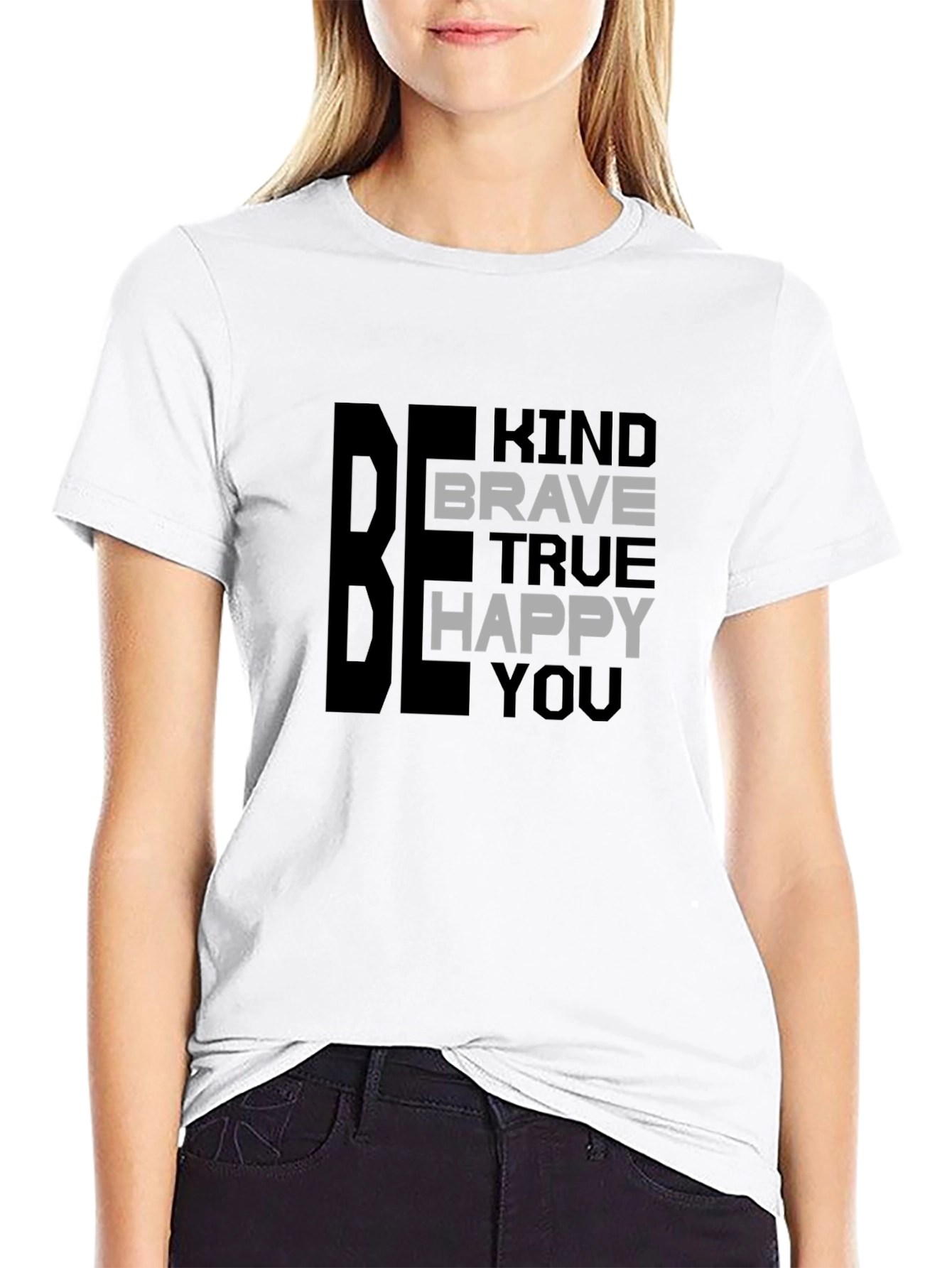Be Kind Brave True Happy You T-Shirt