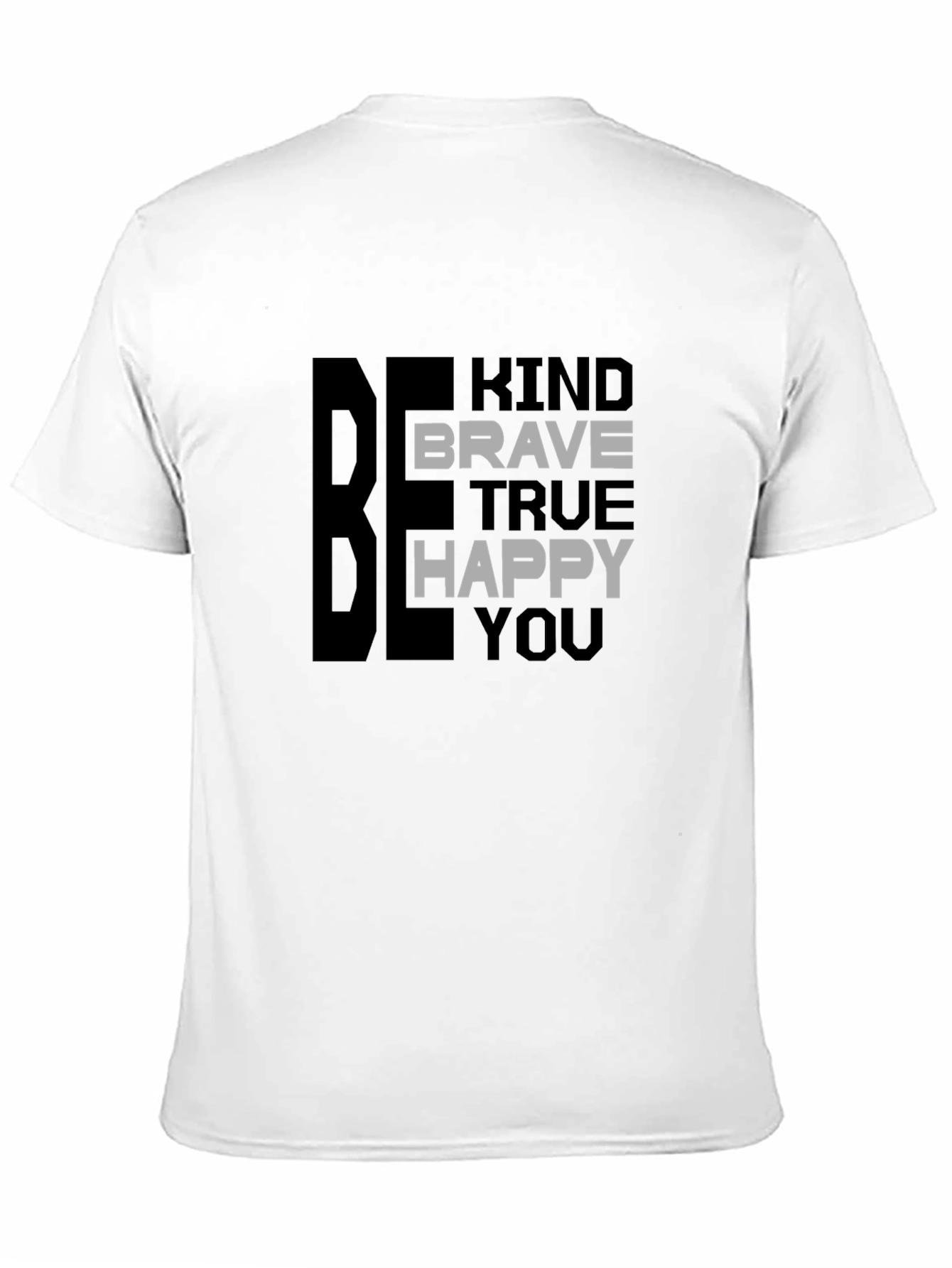 Be Kind Brave True Happy You T-Shirt