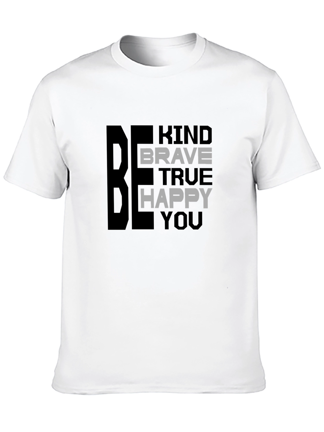 Be Kind Brave True Happy You T-Shirt