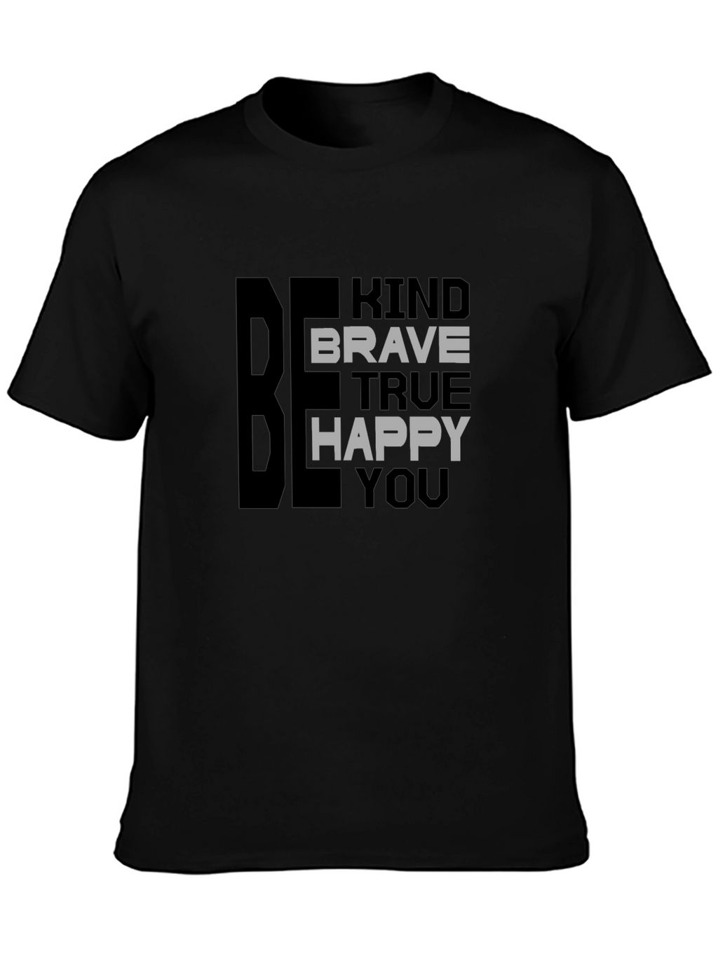 Be Kind Brave True Happy You T-Shirt