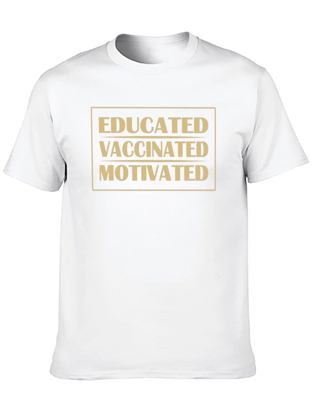 Educated Vaccinated Motivated T-Shirt