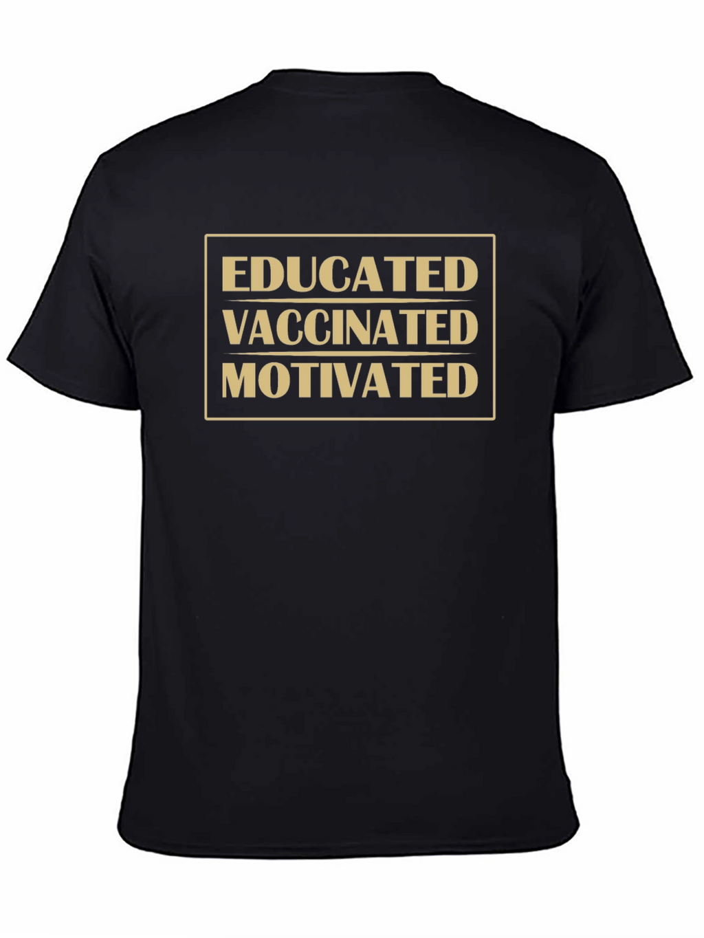 Educated Vaccinated Motivated T-Shirt