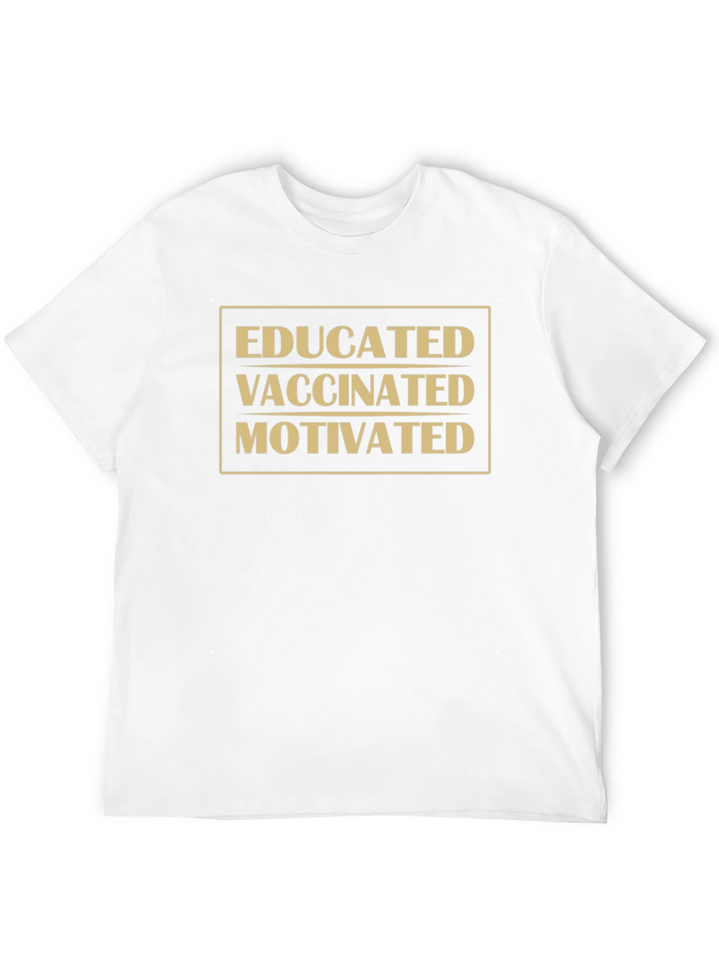 Educated Vaccinated Motivated T-Shirt