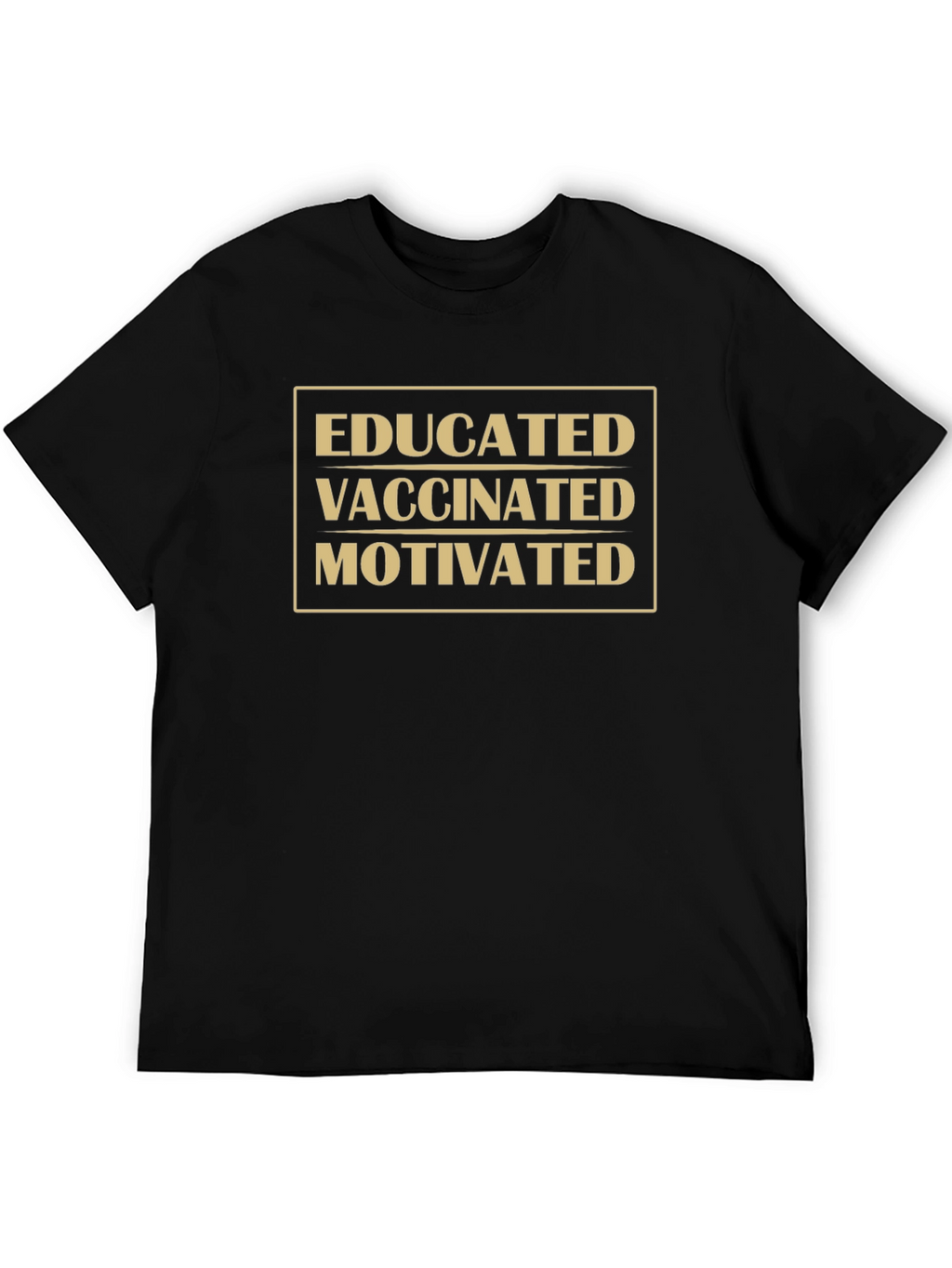 Educated Vaccinated Motivated T-Shirt