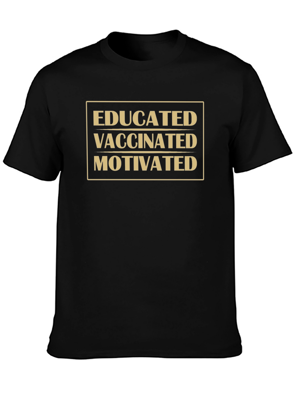 Educated Vaccinated Motivated T-Shirt