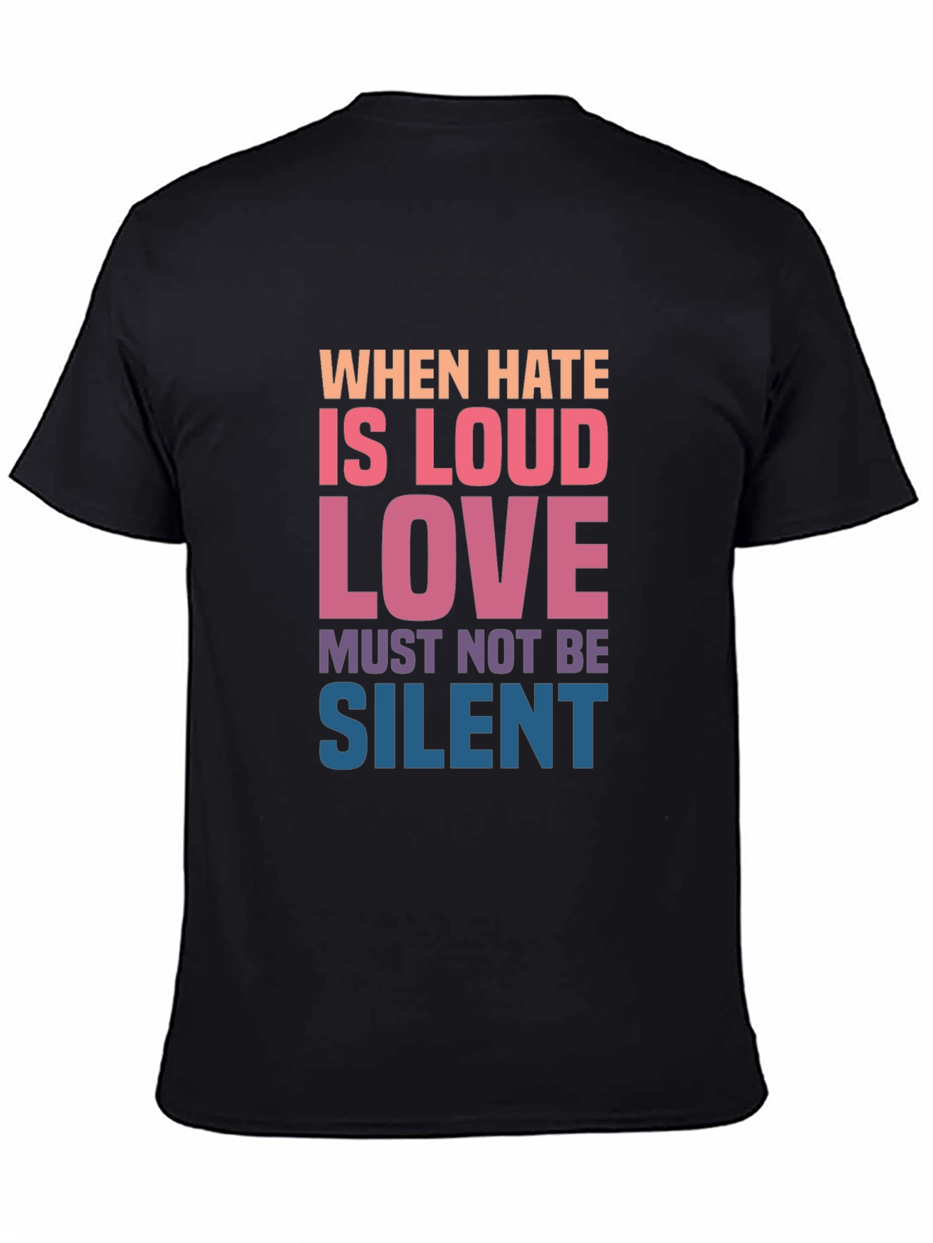 When Hate is Loud Love Must Not Be Silent Graphic Tee