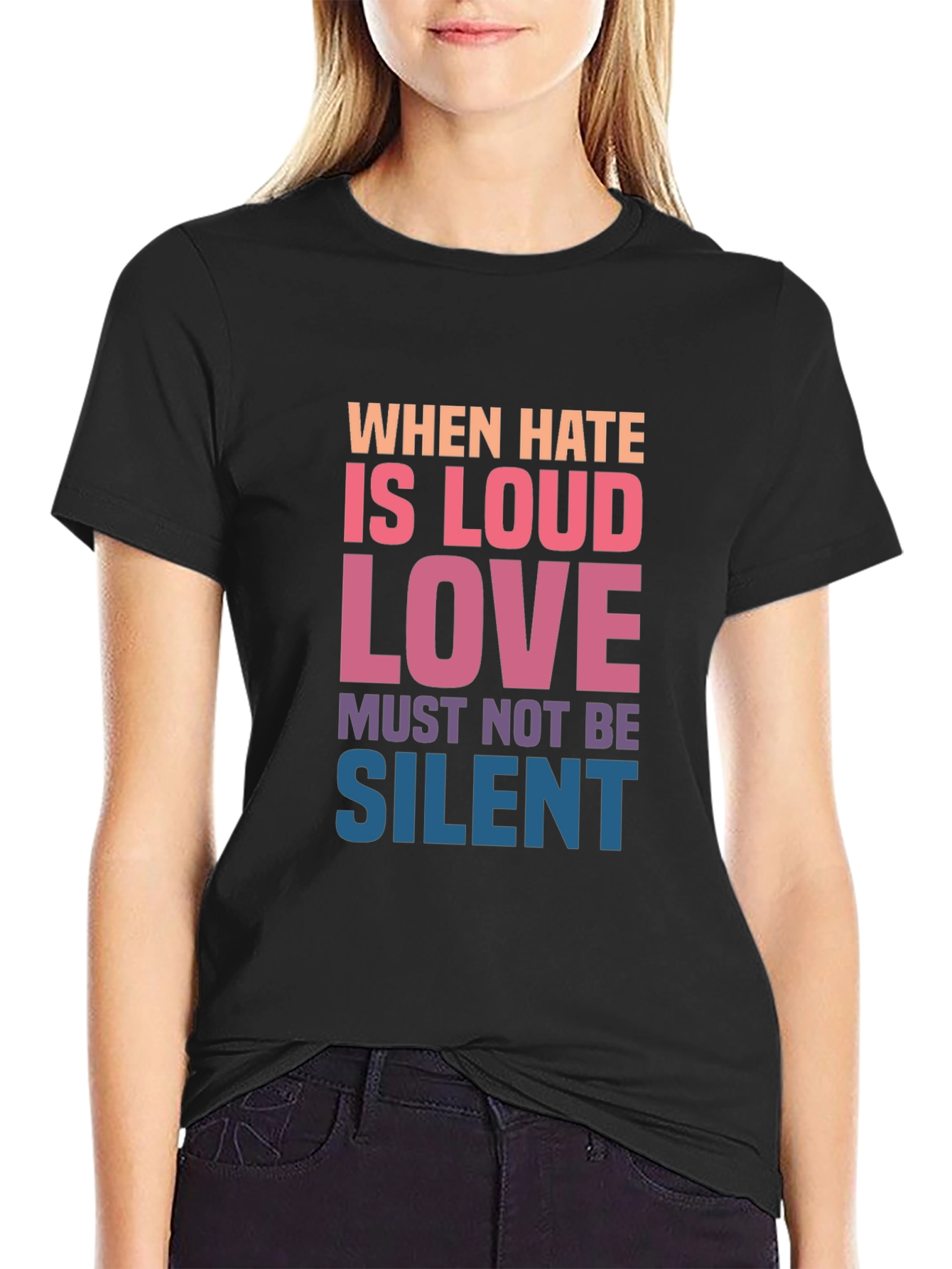 When Hate is Loud Love Must Not Be Silent Graphic Tee