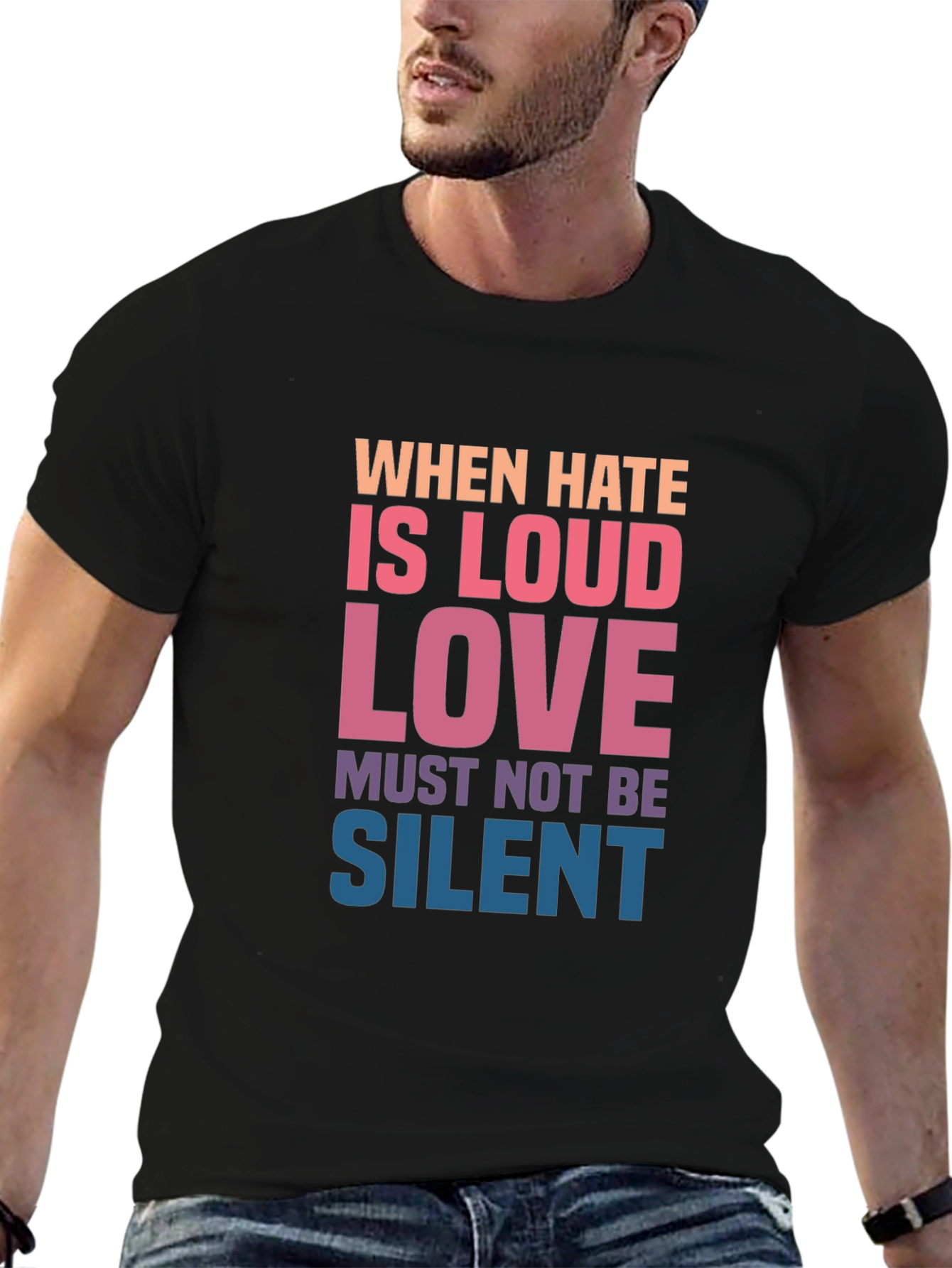 When Hate is Loud Love Must Not Be Silent Graphic Tee