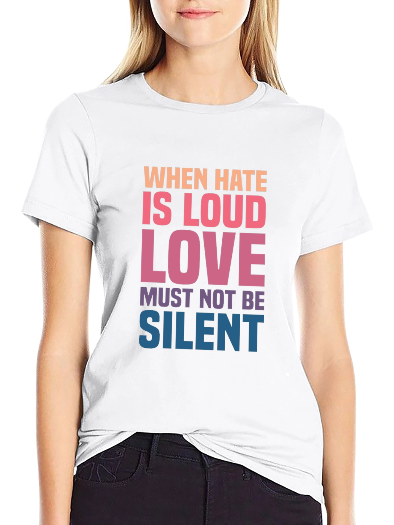 When Hate is Loud Love Must Not Be Silent Graphic Tee