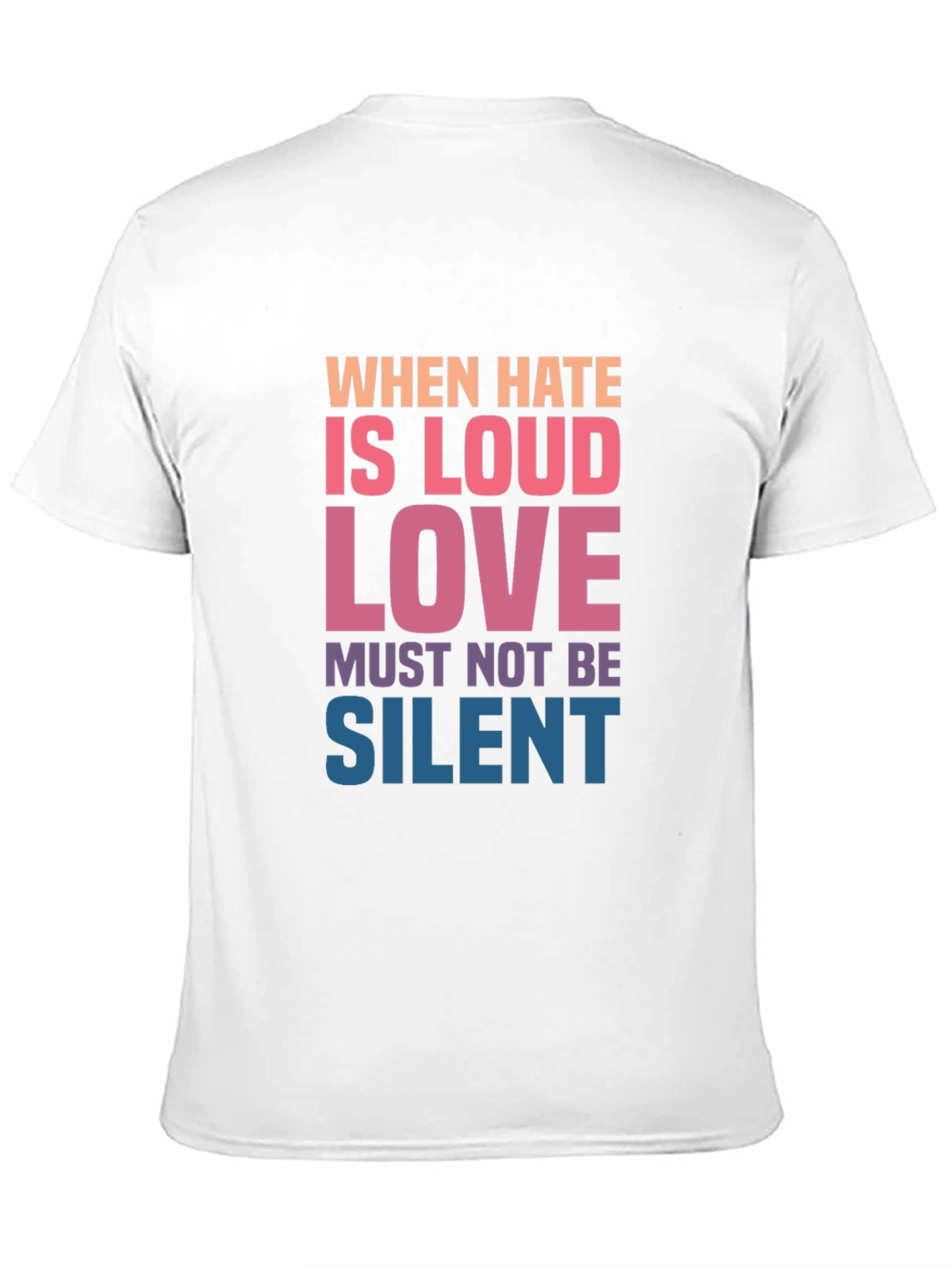 When Hate is Loud Love Must Not Be Silent Graphic Tee