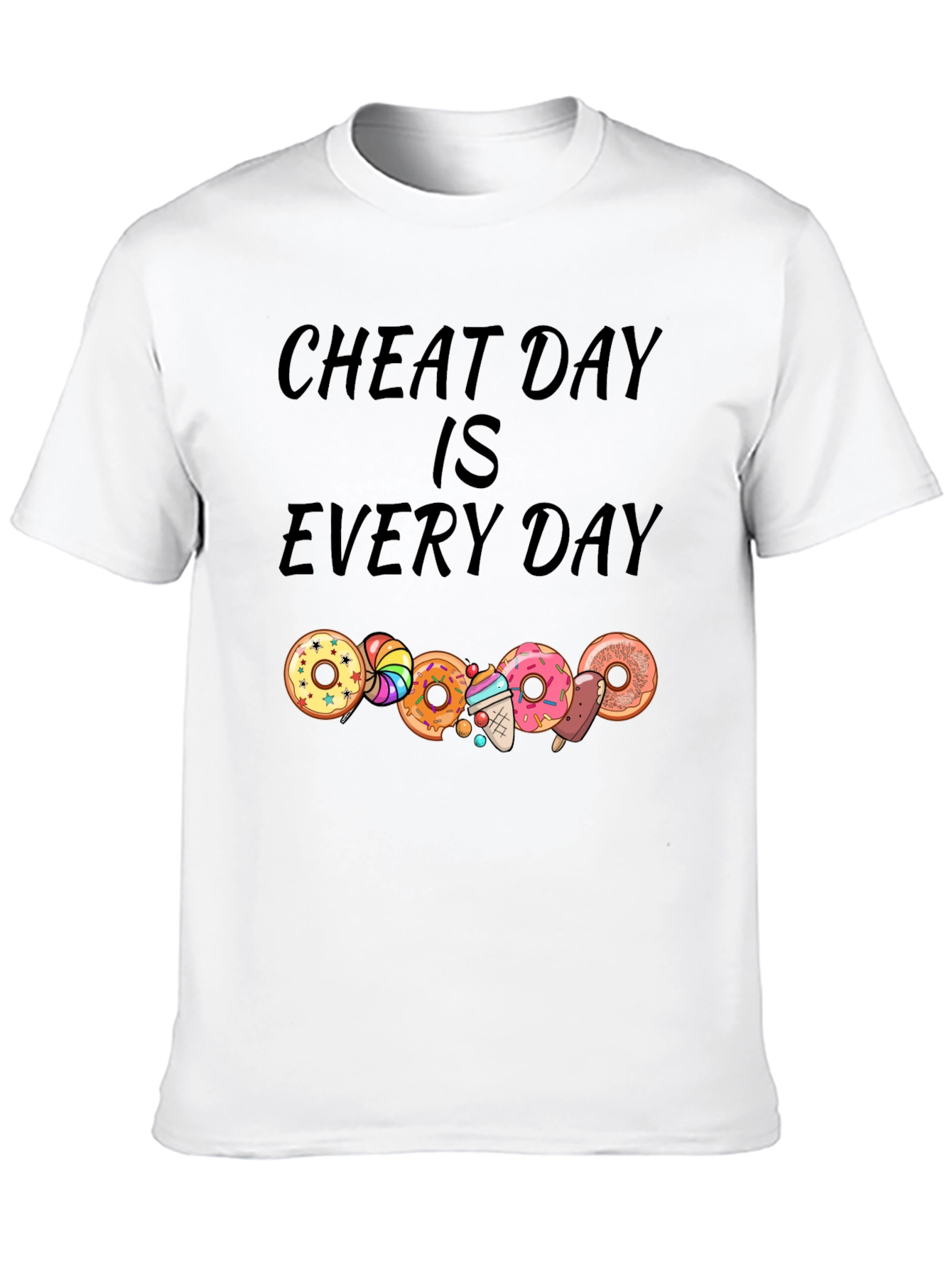 Cheat Day Every Day T-Shirt: Donut & Dessert Lover