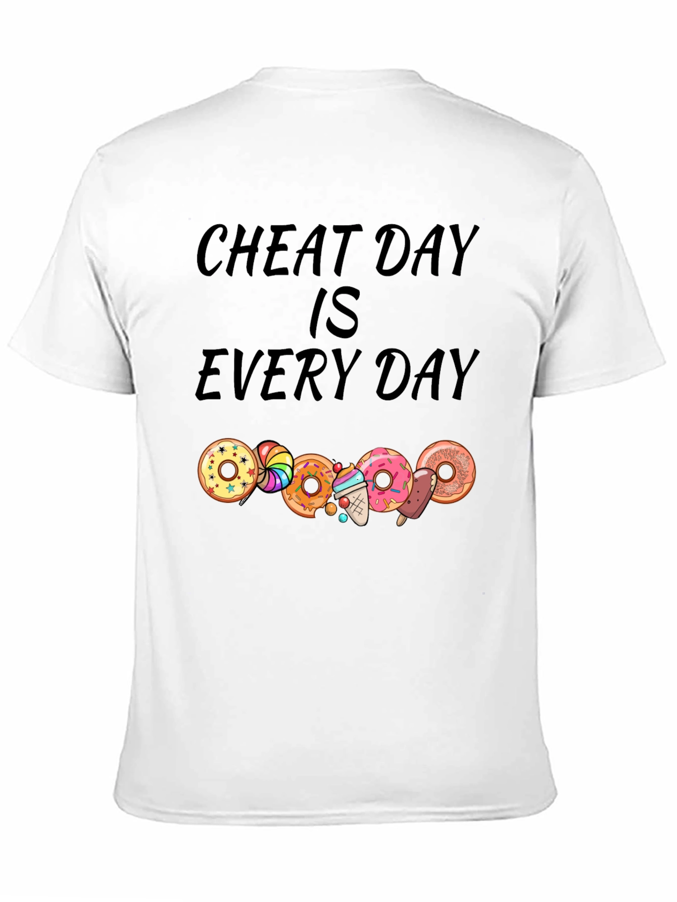 Cheat Day Every Day T-Shirt: Donut & Dessert Lover