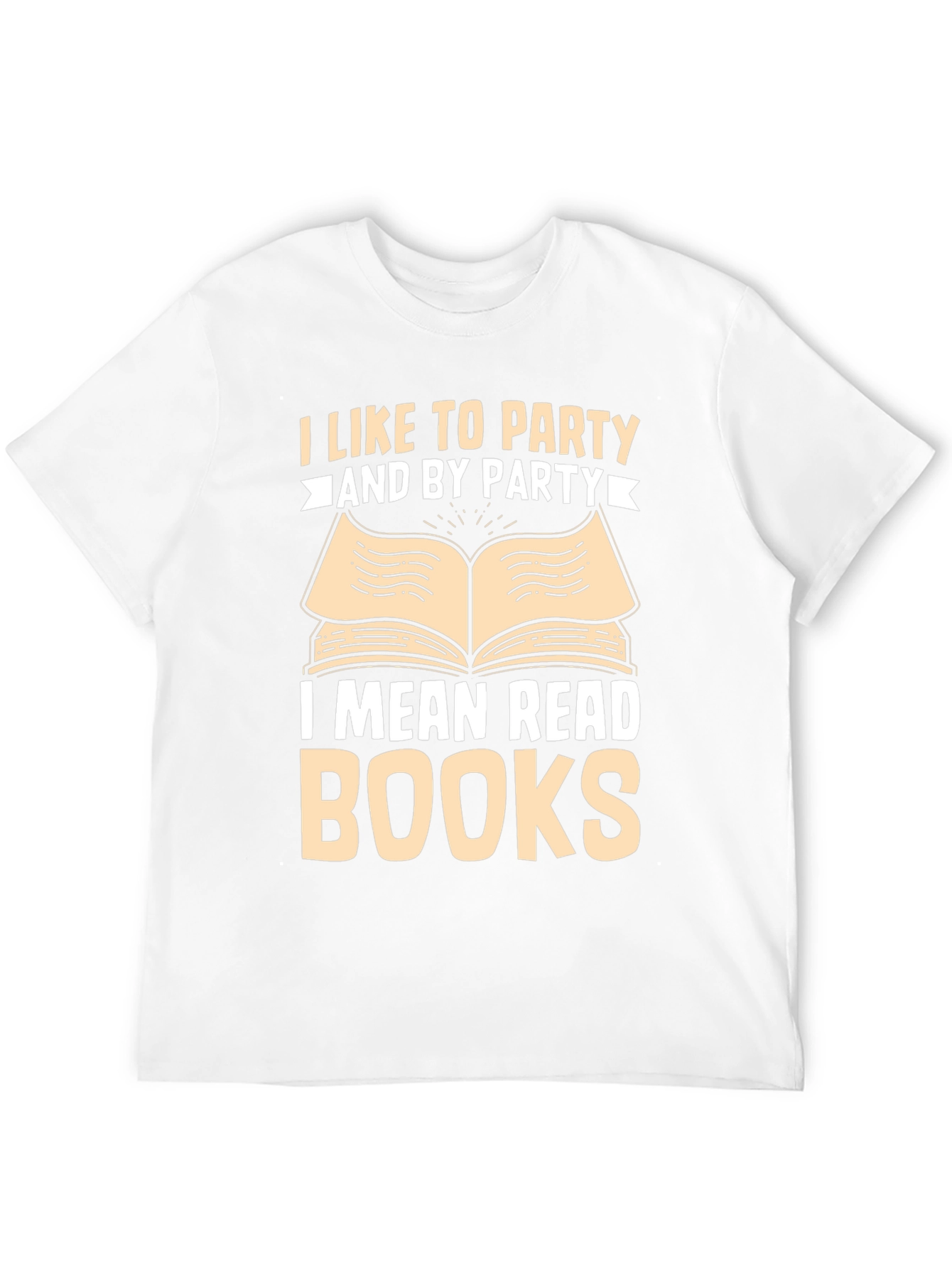 Book Lover T-Shirt: I Like To Party and By Party I Mean Read Books