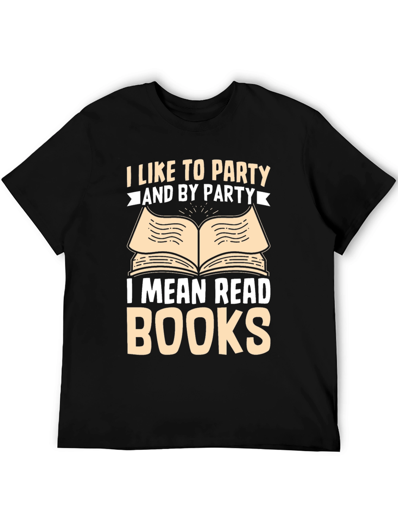 Book Lover T-Shirt: I Like To Party and By Party I Mean Read Books