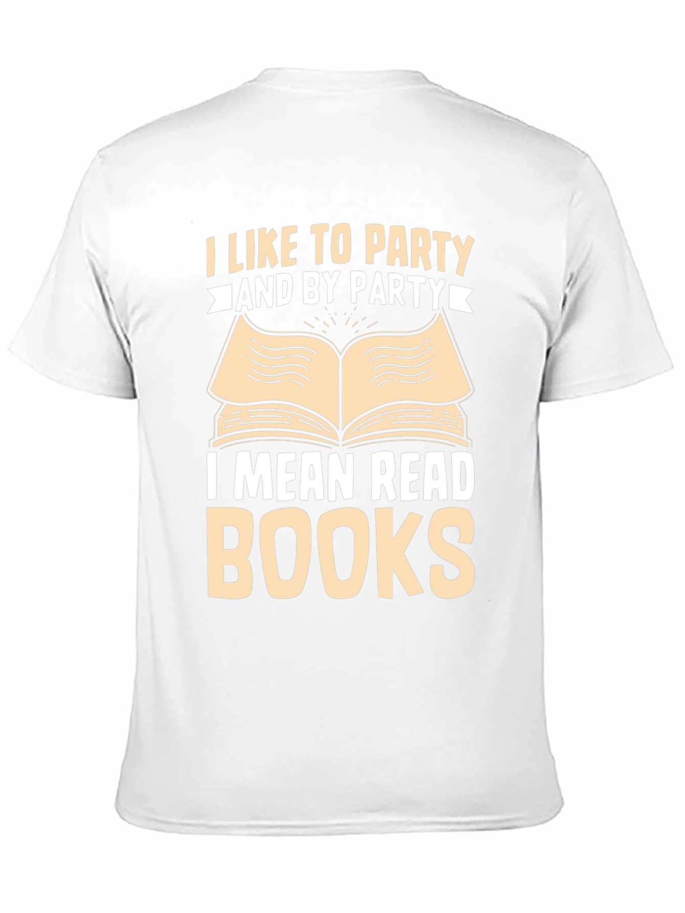 Book Lover T-Shirt: I Like To Party and By Party I Mean Read Books