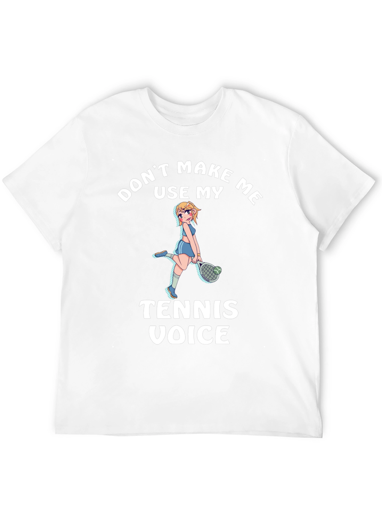 Dont Make Me Use My Tennis Voice T-Shirt